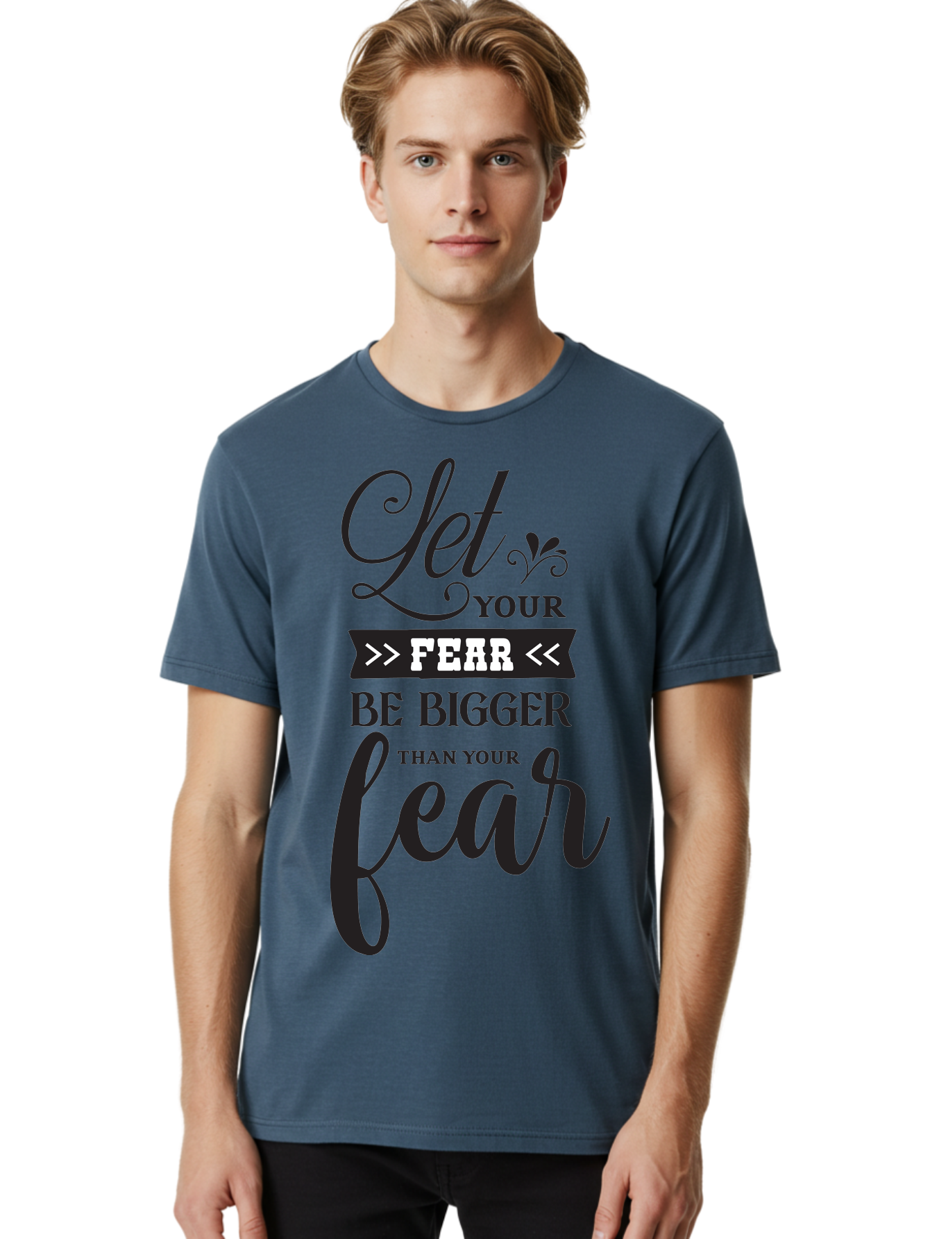 Let-Your-Fear-Be-Bigger-Than-Your-Fear Men'S Graphic Tee, 100% Cotton, Comfortable Casual Summer Wear, Machine Washable, Motivational Quote, Inspiring Words, Let Your Fear Be Bigger Than Your Fear, Overcoming Fear, Motivational Poster, Aac937