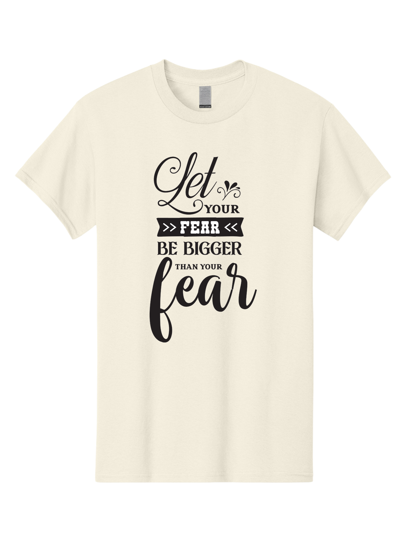 Let-Your-Fear-Be-Bigger-Than-Your-Fear Men'S Graphic Tee, 100% Cotton, Comfortable Casual Summer Wear, Machine Washable, Motivational Quote, Inspiring Words, Let Your Fear Be Bigger Than Your Fear, Overcoming Fear, Motivational Poster, Aac937