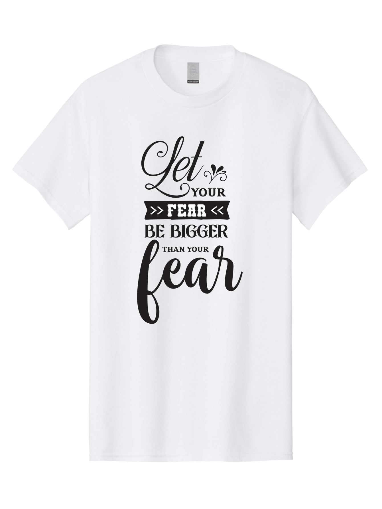 Let-Your-Fear-Be-Bigger-Than-Your-Fear Men'S Graphic Tee, 100% Cotton, Comfortable Casual Summer Wear, Machine Washable, Motivational Quote, Inspiring Words, Let Your Fear Be Bigger Than Your Fear, Overcoming Fear, Motivational Poster, Aac937