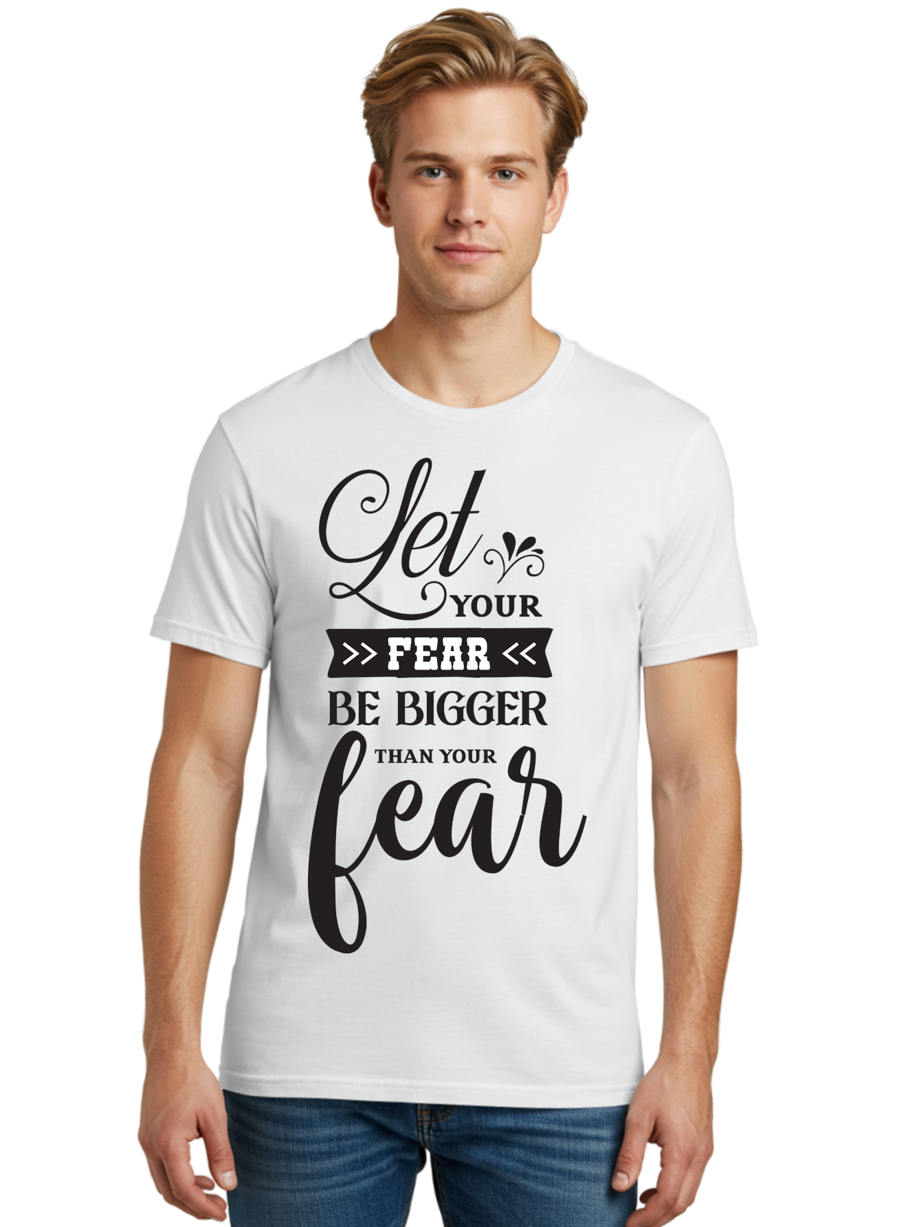 Let-Your-Fear-Be-Bigger-Than-Your-Fear Men'S Graphic Tee, 100% Cotton, Comfortable Casual Summer Wear, Machine Washable, Motivational Quote, Inspiring Words, Let Your Fear Be Bigger Than Your Fear, Overcoming Fear, Motivational Poster, Aac937