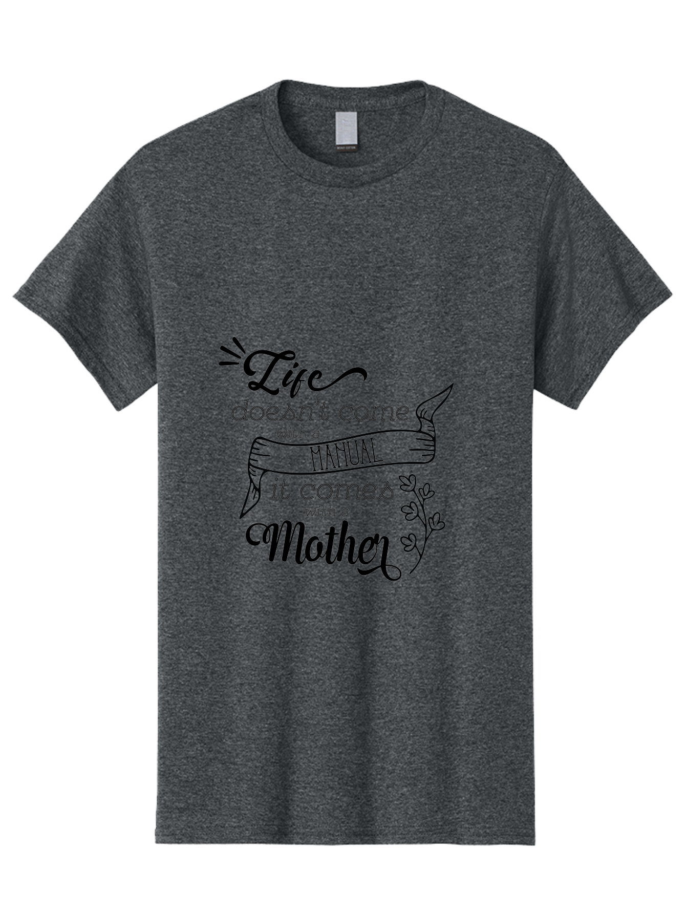 Life-Doesn-T-Come-With-A-Manual-It-Comes-With-A-Mother Men'S Graphic Tee, 100% Cotton, Comfortable Casual Summer Wear, Machine Washable, Inspirational Quote, Motherhood, Handmade Illustration, Quote About Mothers, Motherly Love, Quote Art Aac940