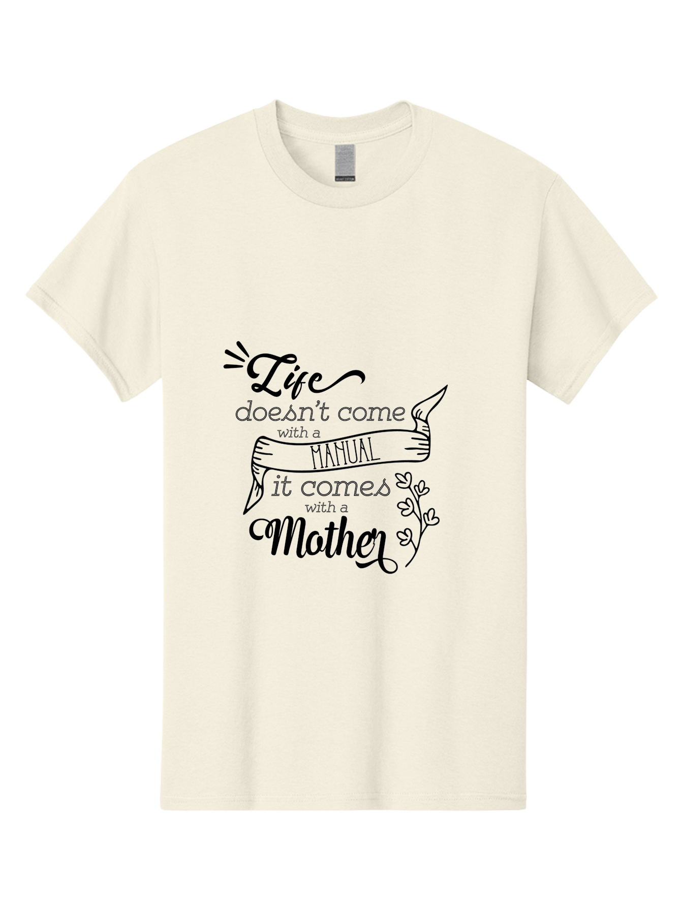 Life-Doesn-T-Come-With-A-Manual-It-Comes-With-A-Mother Men'S Graphic Tee, 100% Cotton, Comfortable Casual Summer Wear, Machine Washable, Inspirational Quote, Motherhood, Handmade Illustration, Quote About Mothers, Motherly Love, Quote Art Aac940