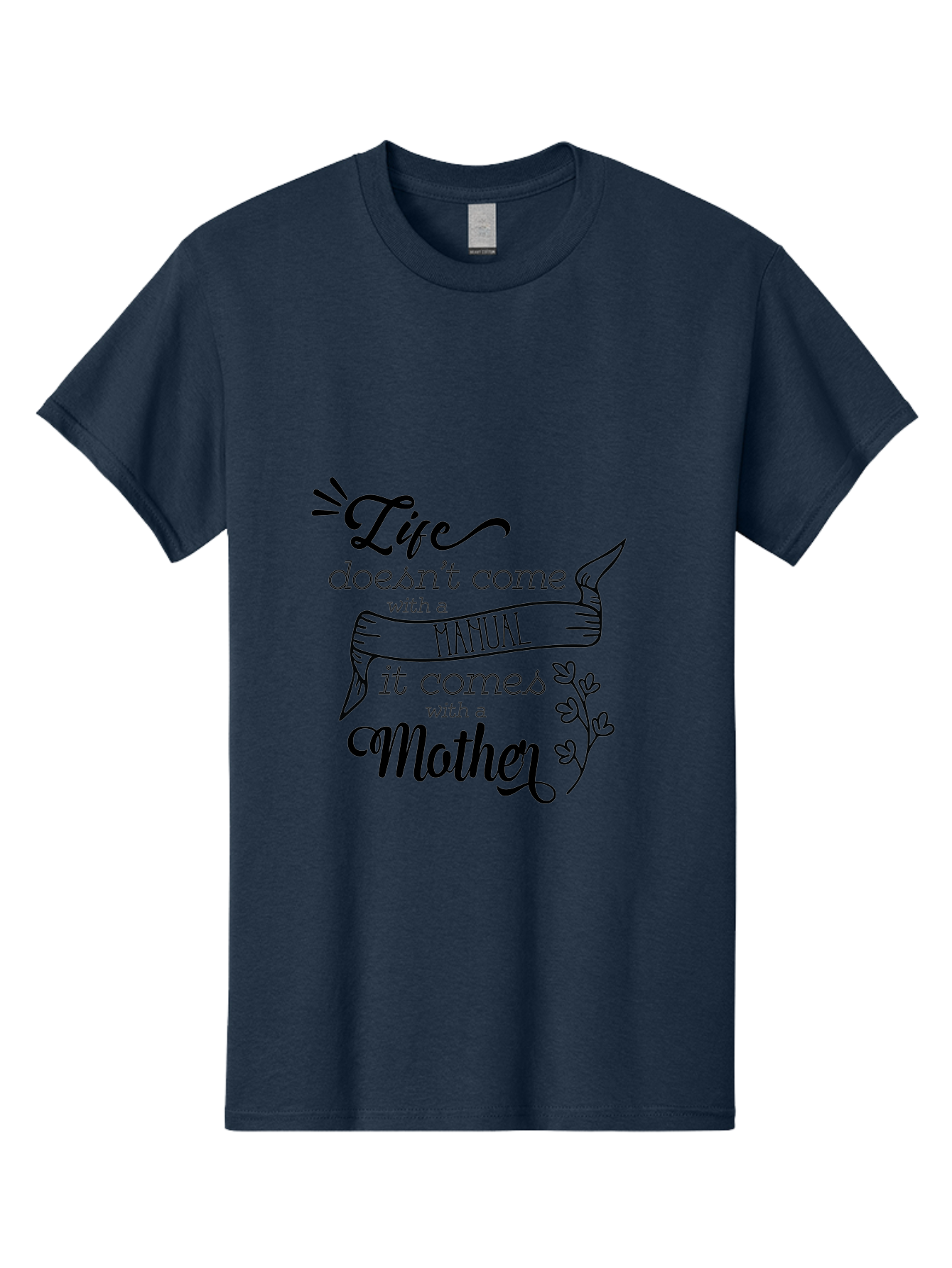 Life-Doesn-T-Come-With-A-Manual-It-Comes-With-A-Mother Men'S Graphic Tee, 100% Cotton, Comfortable Casual Summer Wear, Machine Washable, Inspirational Quote, Motherhood, Handmade Illustration, Quote About Mothers, Motherly Love, Quote Art Aac940