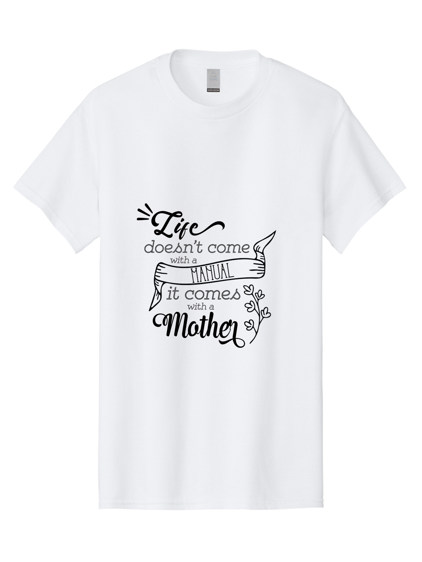 Life-Doesn-T-Come-With-A-Manual-It-Comes-With-A-Mother Men'S Graphic Tee, 100% Cotton, Comfortable Casual Summer Wear, Machine Washable, Inspirational Quote, Motherhood, Handmade Illustration, Quote About Mothers, Motherly Love, Quote Art Aac940