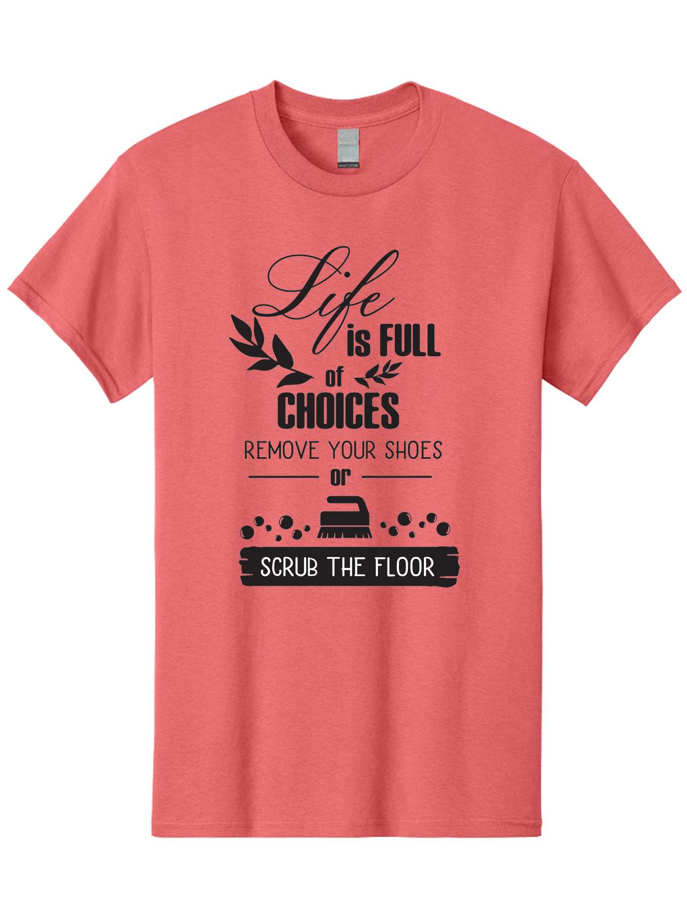 Life-Is-Full-Of-Choices Men'S Graphic Tee, 100% Cotton, Comfortable Casual Summer Wear, Machine Washable, Motivational Quote, Inspirational Saying, Life Choices, Remove Your Shoes, Scrub The Floor, Cleaning Motivation, Household Chores, Aac945