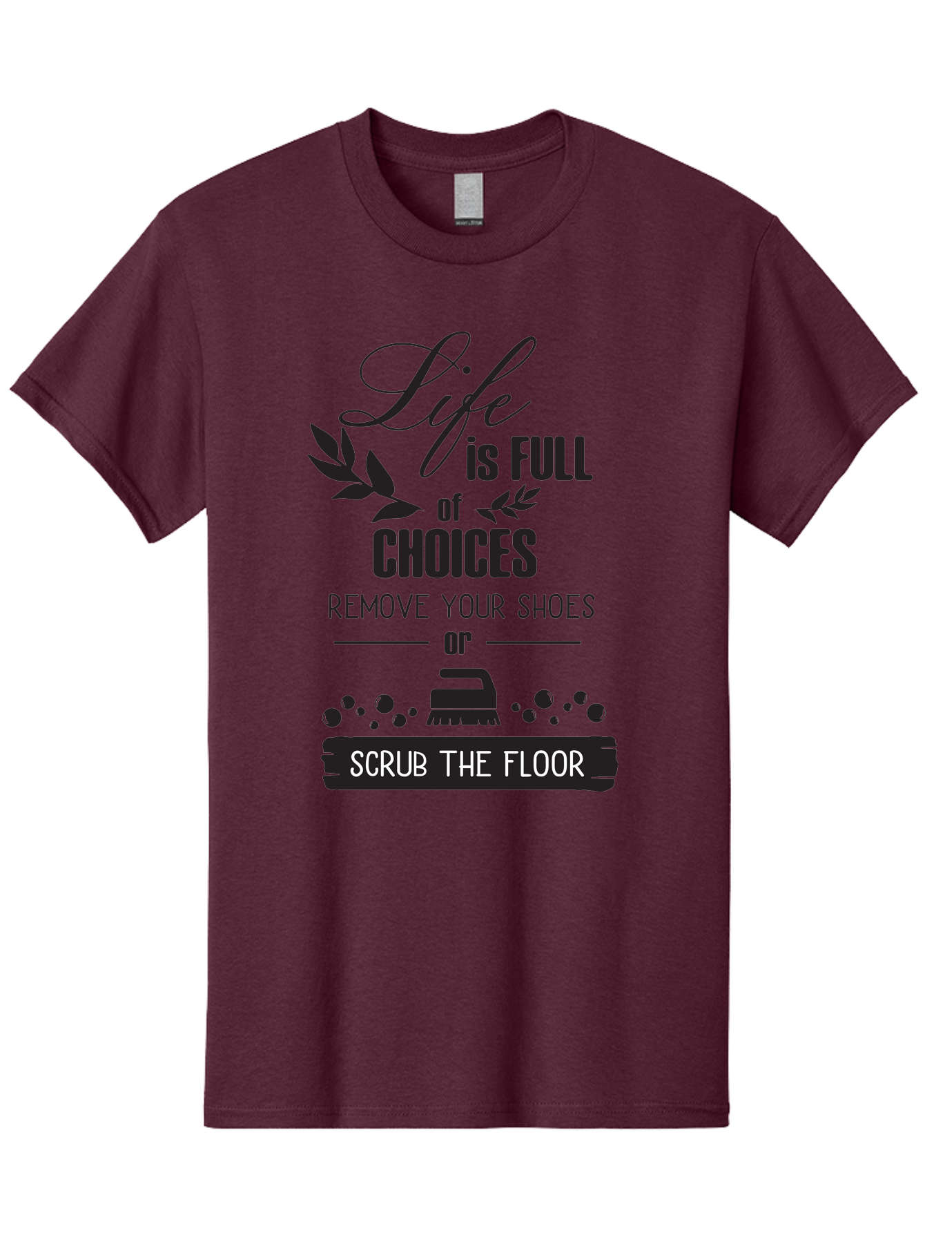 Life-Is-Full-Of-Choices Men'S Graphic Tee, 100% Cotton, Comfortable Casual Summer Wear, Machine Washable, Motivational Quote, Inspirational Saying, Life Choices, Remove Your Shoes, Scrub The Floor, Cleaning Motivation, Household Chores, Aac945