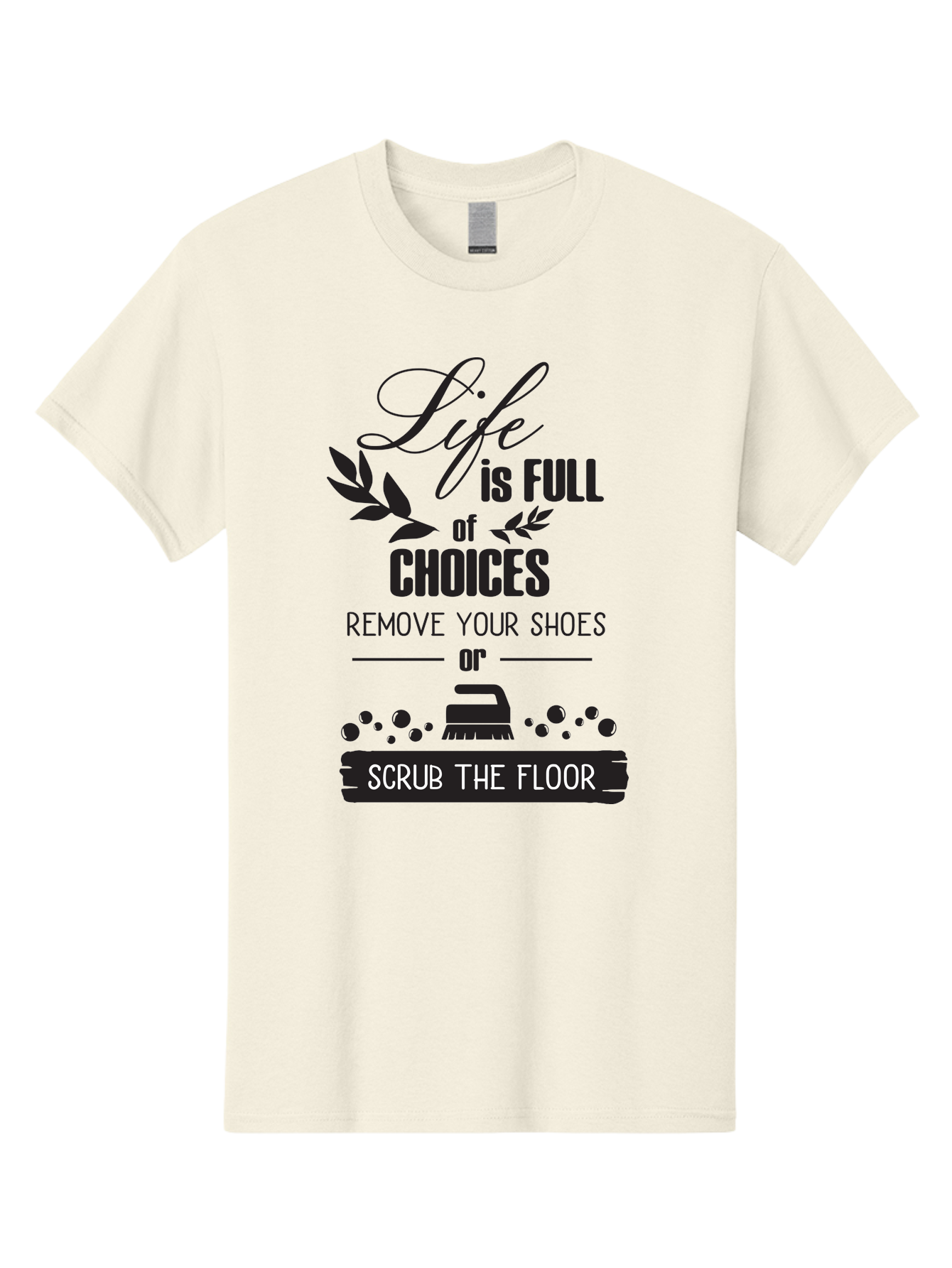 Life-Is-Full-Of-Choices Men'S Graphic Tee, 100% Cotton, Comfortable Casual Summer Wear, Machine Washable, Motivational Quote, Inspirational Saying, Life Choices, Remove Your Shoes, Scrub The Floor, Cleaning Motivation, Household Chores, Aac945