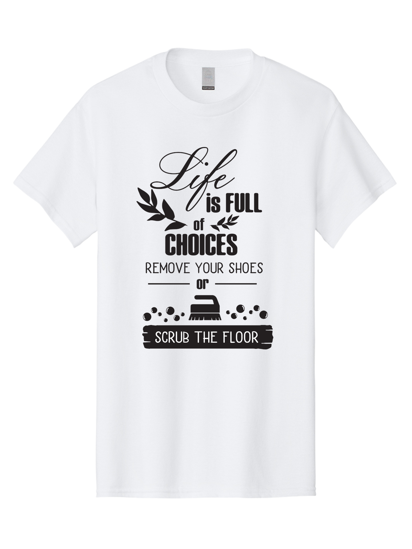 Life-Is-Full-Of-Choices Men'S Graphic Tee, 100% Cotton, Comfortable Casual Summer Wear, Machine Washable, Motivational Quote, Inspirational Saying, Life Choices, Remove Your Shoes, Scrub The Floor, Cleaning Motivation, Household Chores, Aac945