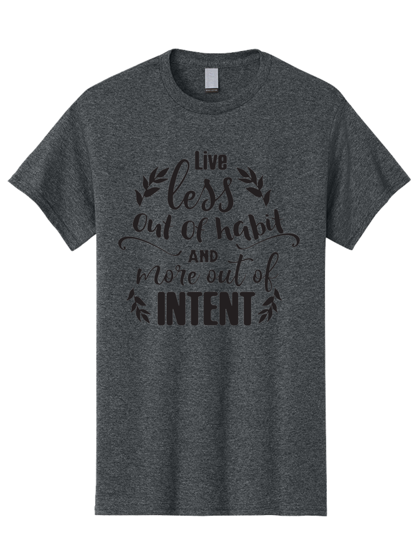 Live-Less-Out-Of-Habit-And-More-Out-Of-Intent Men'S Graphic Tee, 100% Cotton, Comfortable Casual Summer Wear, Machine Washable, Motivational Quote, Inspirational Words, Live With Intent, Positive Affirmation, Self-Improvement, Mindfulness, Aac963