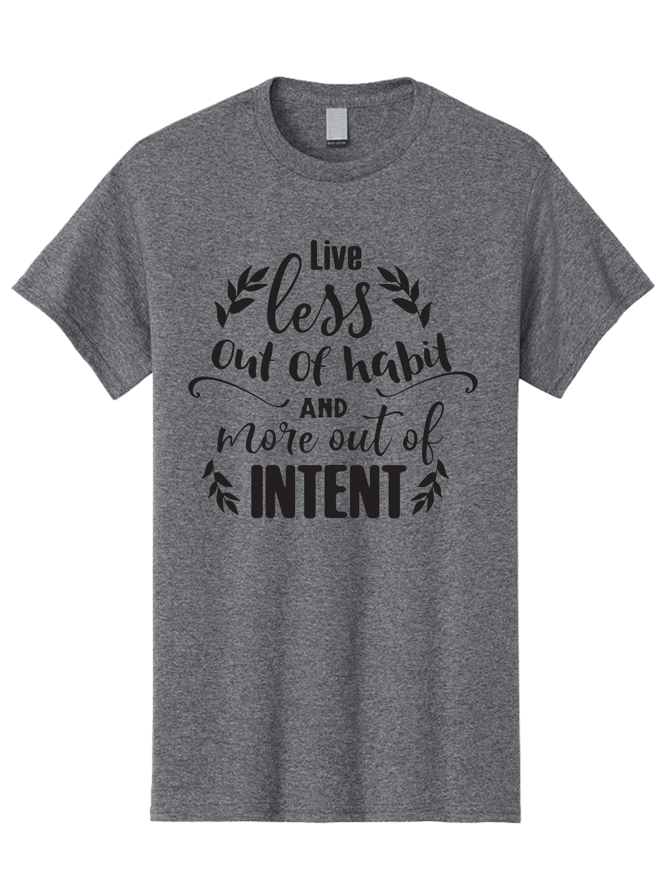 Live-Less-Out-Of-Habit-And-More-Out-Of-Intent Men'S Graphic Tee, 100% Cotton, Comfortable Casual Summer Wear, Machine Washable, Motivational Quote, Inspirational Words, Live With Intent, Positive Affirmation, Self-Improvement, Mindfulness, Aac963