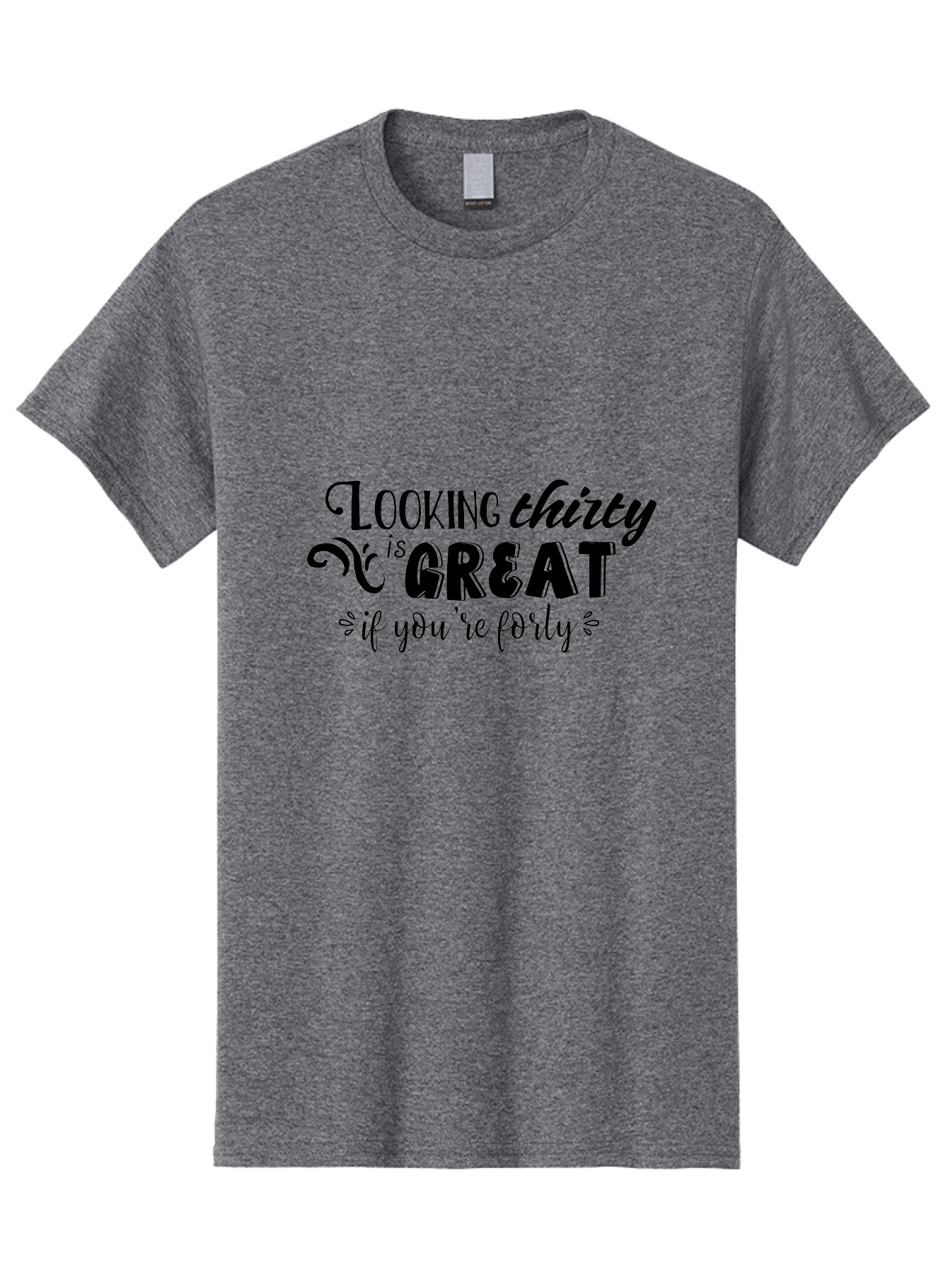 Looking-Thirty-Is-Great-If-You-Re-Forty Men'S Graphic Tee, 100% Cotton, Comfortable Casual Summer Wear, Machine Washable, Funny Quote, Humorous Saying, Age Joke, Witty Phrase, Clever Humor, Sassy Quote, Funny T-Shirt Design, Funny Saying Aac968