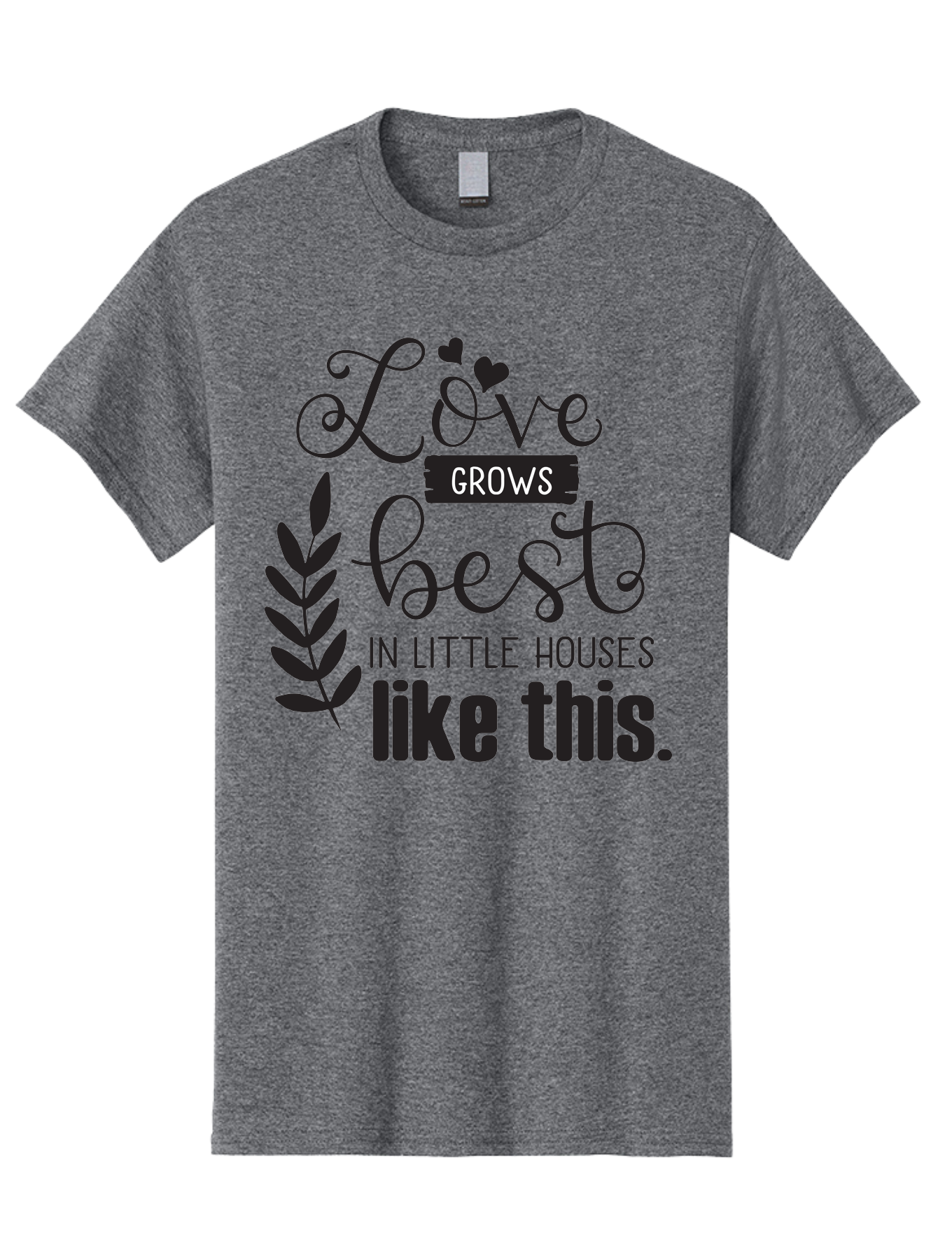 Love-Grows-Best Men'S Graphic Tee, 100% Cotton, Comfortable Casual Summer Wear, Machine Washable, Love Grows Best In Little Houses, Home Decor, Typography Art, Inspirational Quotes, Minimalist Design, Cozy Living, Leaf Motifs Aac973