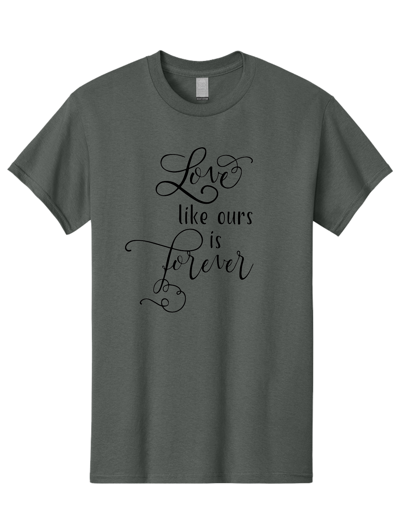 Love-Like-Ours-Is-Forever Men'S Graphic Tee, 100% Cotton, Comfortable Casual Summer Wear, Machine Washable, Love Quote, Forever Love, Romantic Phrase, Cursive Text, Black Lettering, Motivational Quote, Inspirational Words, Love Is Forever Aac978