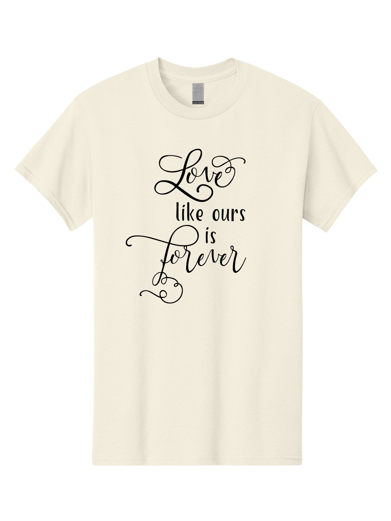 Love-Like-Ours-Is-Forever Men'S Graphic Tee, 100% Cotton, Comfortable Casual Summer Wear, Machine Washable, Love Quote, Forever Love, Romantic Phrase, Cursive Text, Black Lettering, Motivational Quote, Inspirational Words, Love Is Forever Aac978