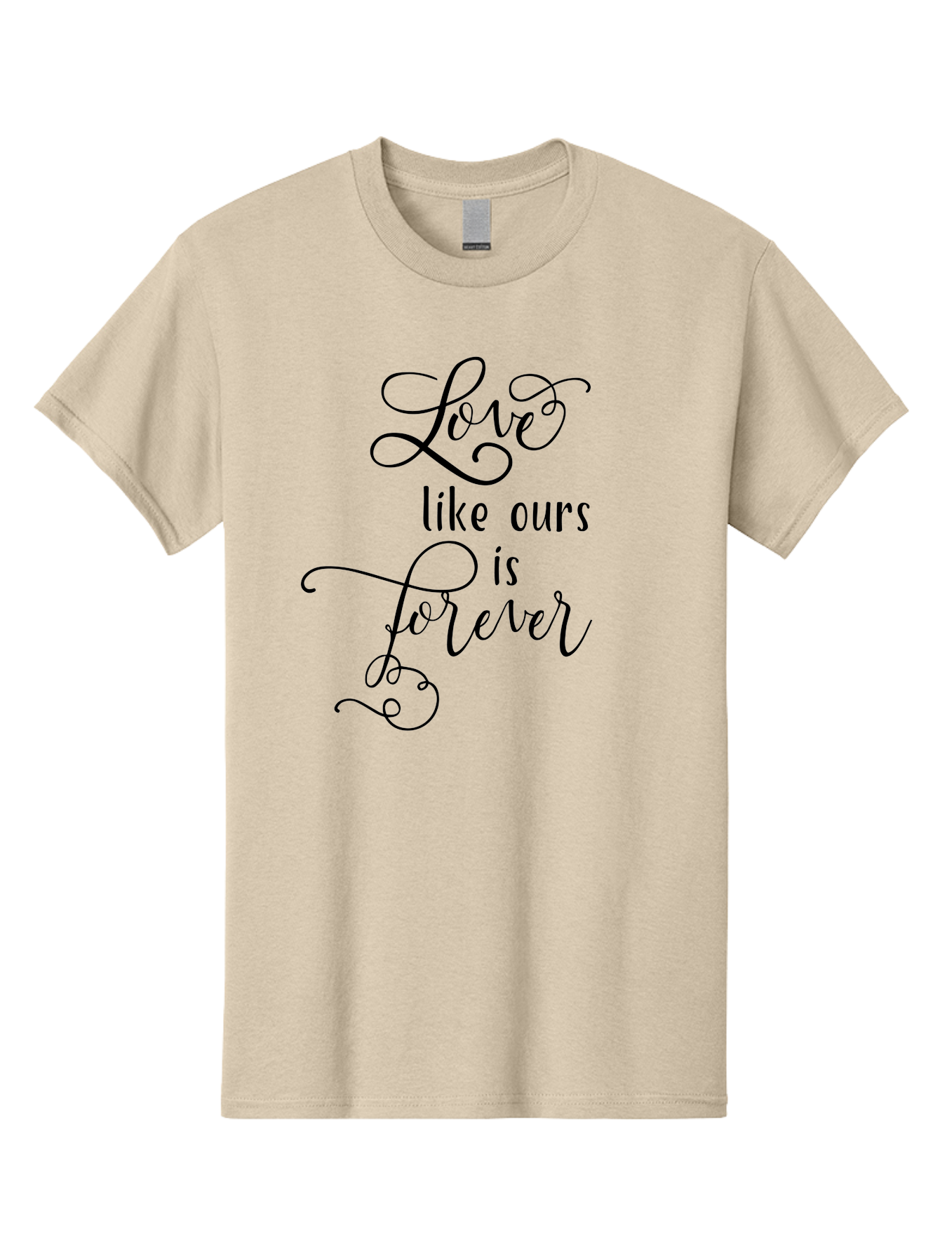 Love-Like-Ours-Is-Forever Men'S Graphic Tee, 100% Cotton, Comfortable Casual Summer Wear, Machine Washable, Love Quote, Forever Love, Romantic Phrase, Cursive Text, Black Lettering, Motivational Quote, Inspirational Words, Love Is Forever Aac978
