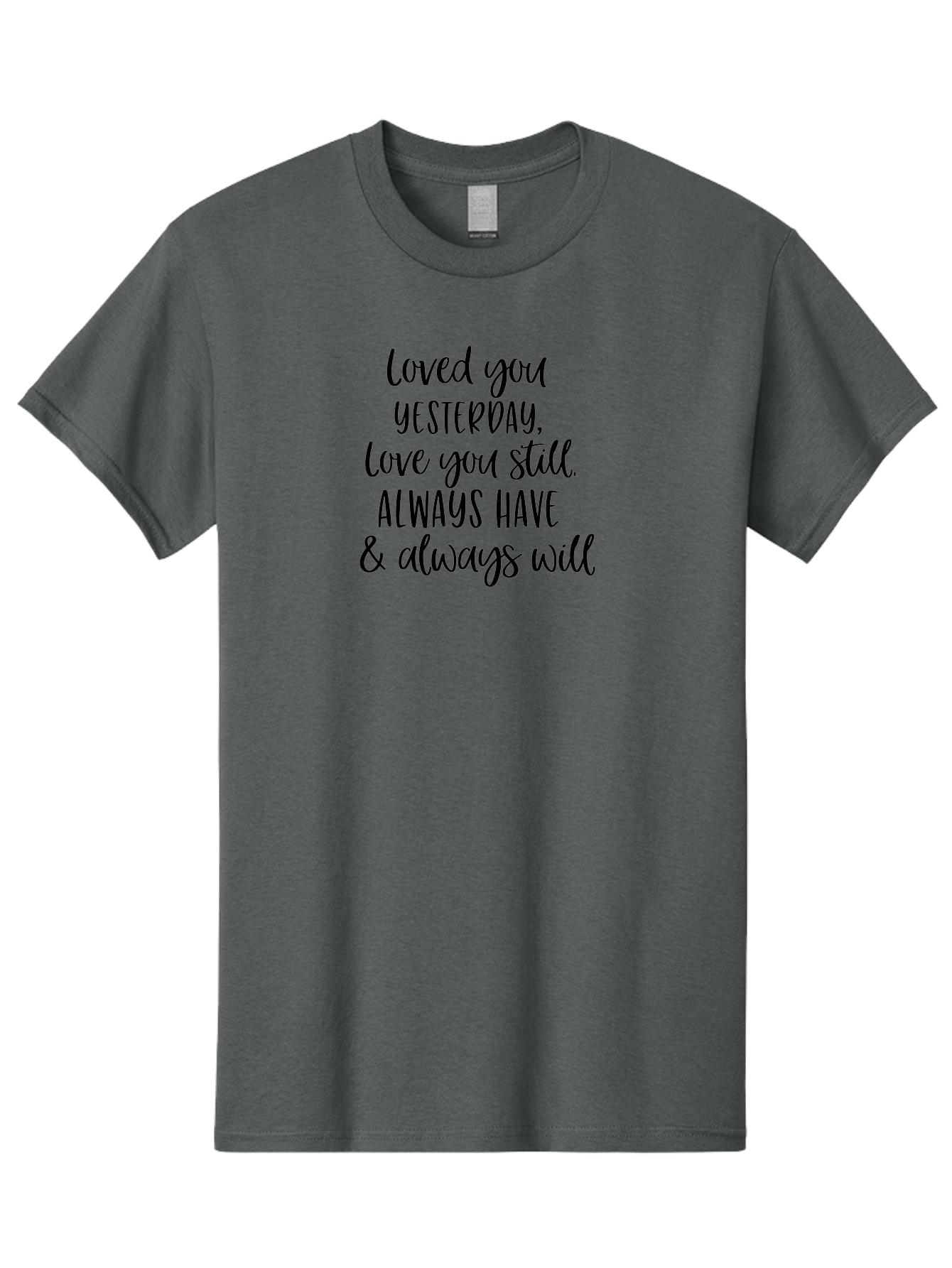 Loved-You-Yesterday-Love-You-Still Men'S Graphic Tee, 100% Cotton, Comfortable Casual Summer Wear, Machine Washable, Love Quote, Romantic Message, Heartfelt Expression, Eternal Love, Forever And Always, Love Sentiment, Beautiful Typography, Aac983