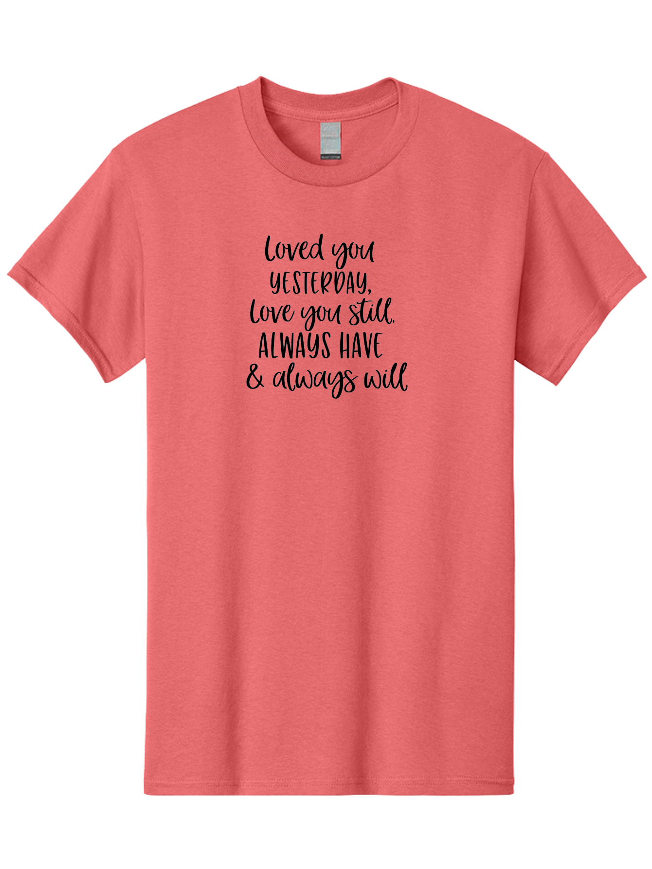 Loved-You-Yesterday-Love-You-Still Men'S Graphic Tee, 100% Cotton, Comfortable Casual Summer Wear, Machine Washable, Love Quote, Romantic Message, Heartfelt Expression, Eternal Love, Forever And Always, Love Sentiment, Beautiful Typography, Aac983