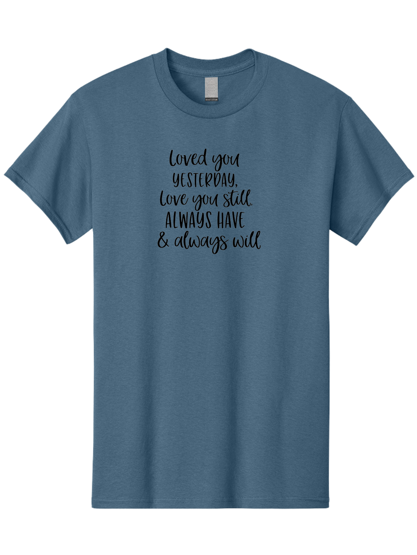 Loved-You-Yesterday-Love-You-Still Men'S Graphic Tee, 100% Cotton, Comfortable Casual Summer Wear, Machine Washable, Love Quote, Romantic Message, Heartfelt Expression, Eternal Love, Forever And Always, Love Sentiment, Beautiful Typography, Aac983