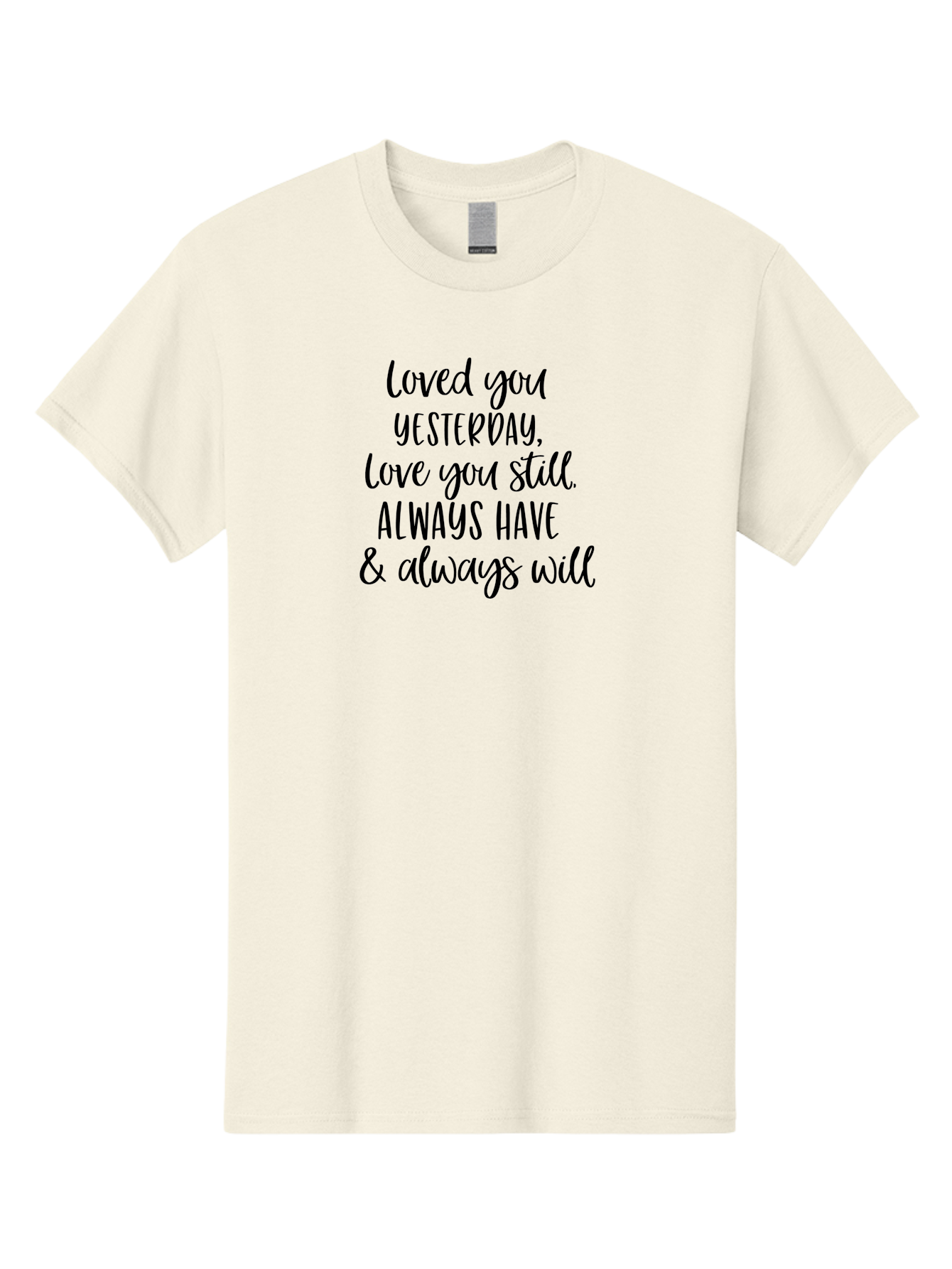 Loved-You-Yesterday-Love-You-Still Men'S Graphic Tee, 100% Cotton, Comfortable Casual Summer Wear, Machine Washable, Love Quote, Romantic Message, Heartfelt Expression, Eternal Love, Forever And Always, Love Sentiment, Beautiful Typography, Aac983