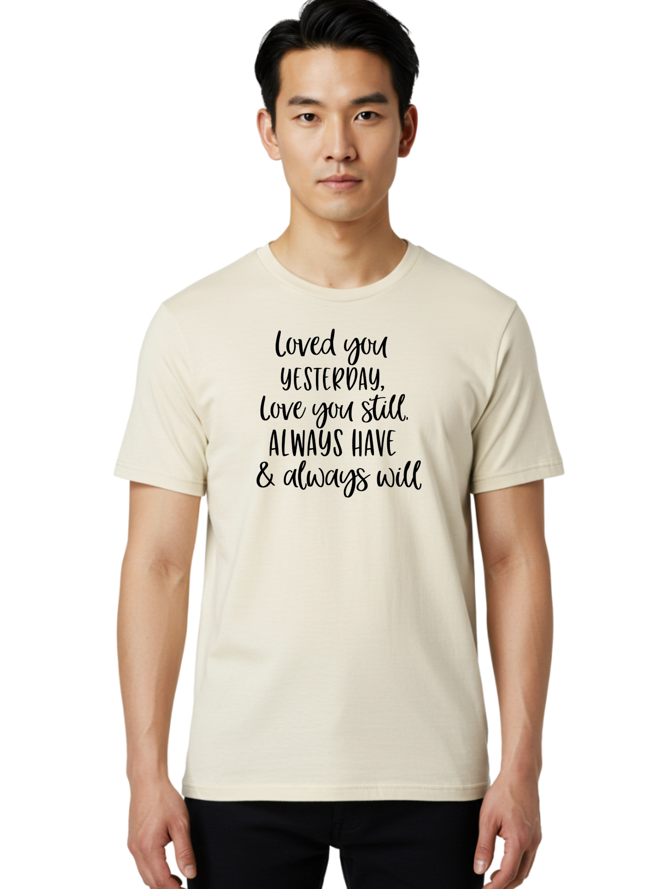 Loved-You-Yesterday-Love-You-Still Men'S Graphic Tee, 100% Cotton, Comfortable Casual Summer Wear, Machine Washable, Love Quote, Romantic Message, Heartfelt Expression, Eternal Love, Forever And Always, Love Sentiment, Beautiful Typography, Aac983