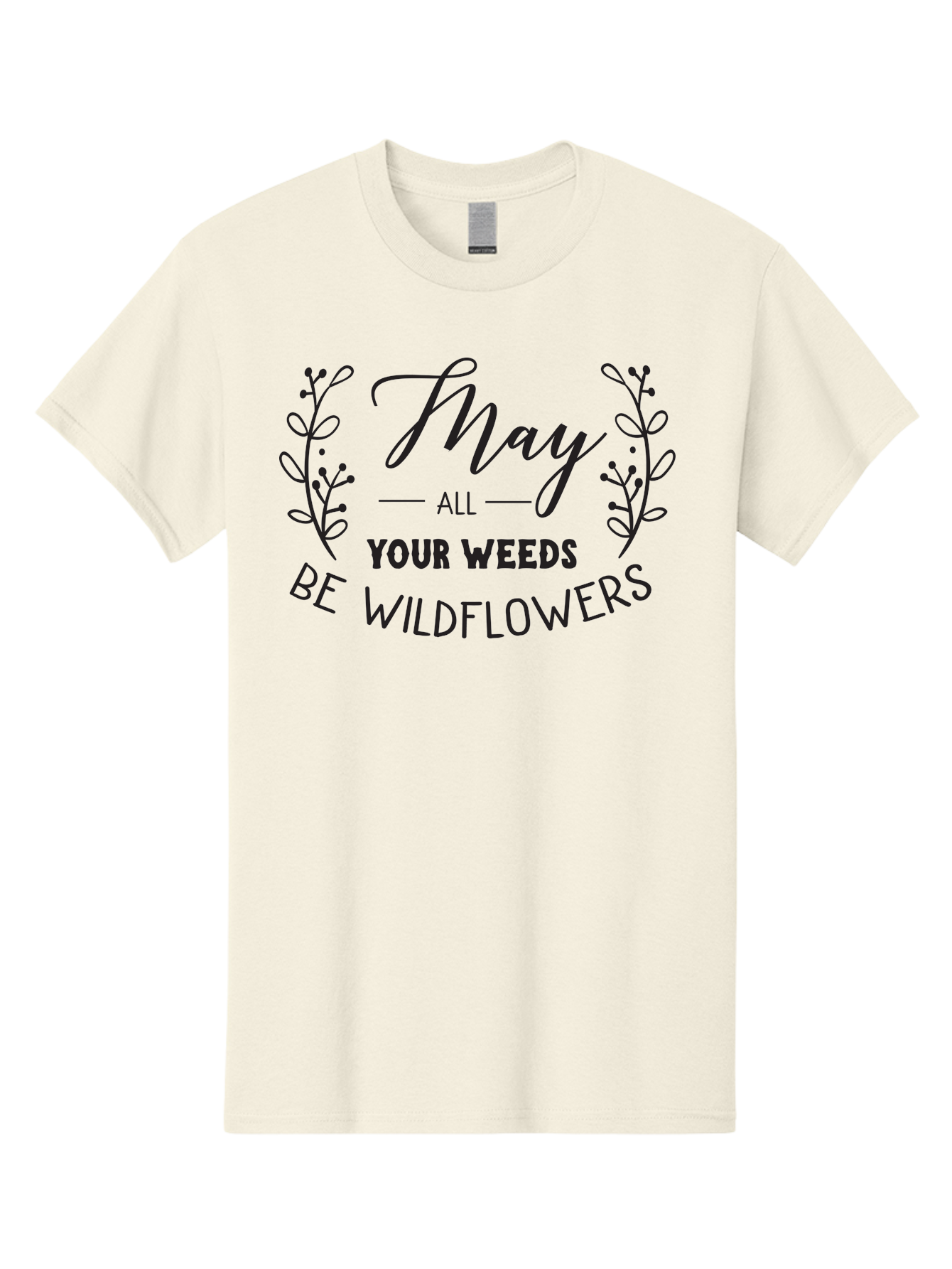 May-All-Your-Weeds-Be-Wildflowers Men'S Graphic Tee, 100% Cotton, Comfortable Casual Summer Wear, Machine Washable, Inspirational Quote, Wildflowers, Weeds, Positive Message, Floral Design, Motivational Phrase, Gardening Inspiration, Aac995