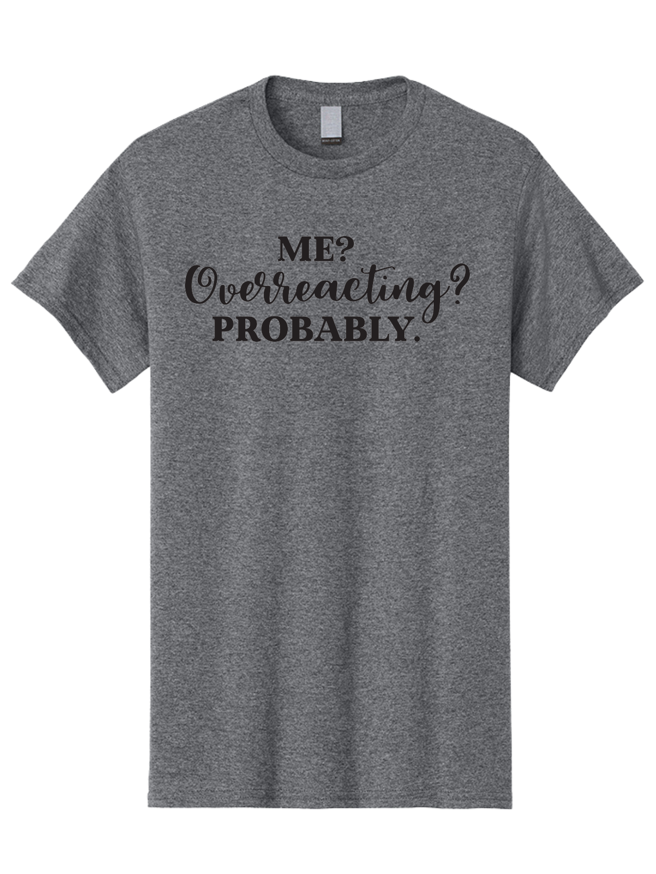 Me-Overreacting-Probably Men'S Graphic Tee, 100% Cotton, Comfortable Casual Summer Wear, Machine Washable, Funny Quote, Humor, Sarcasm, Relatable, Memes, Reactions, Emotional Responses, Sass, Wit, Humorously Self-Aware, Snarky, Modern Lingo Aac998