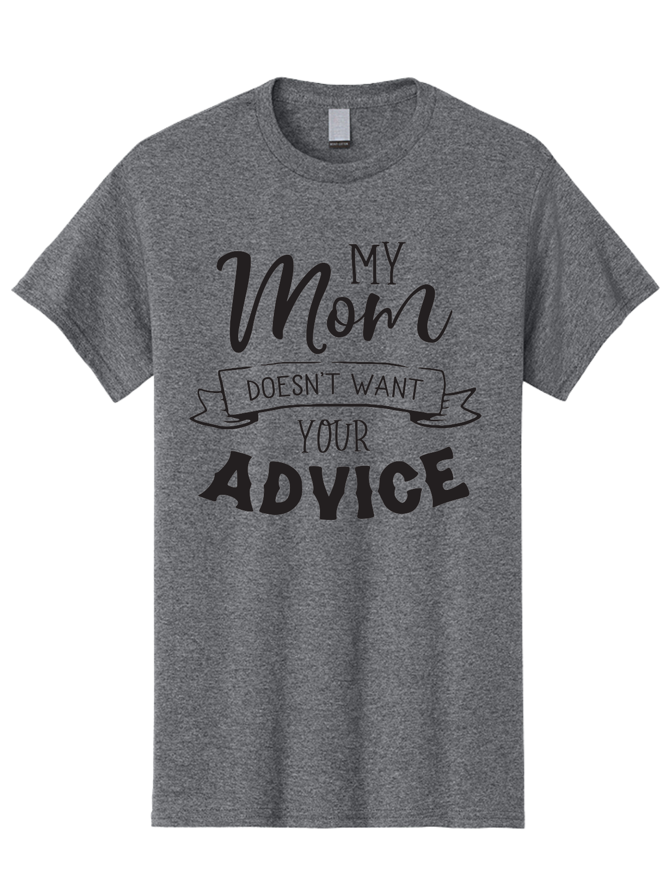 My-Mom-Doesn-T-Want-Your-Advice Men'S Graphic Tee, 100% Cotton, Comfortable Casual Summer Wear, Machine Washable, Funny Mother Quotes, Sassy Mom Sayings, Humorous Mom Phrases, Mom Doesn'T Want Your Advice, Strong Motherly Love Aad043