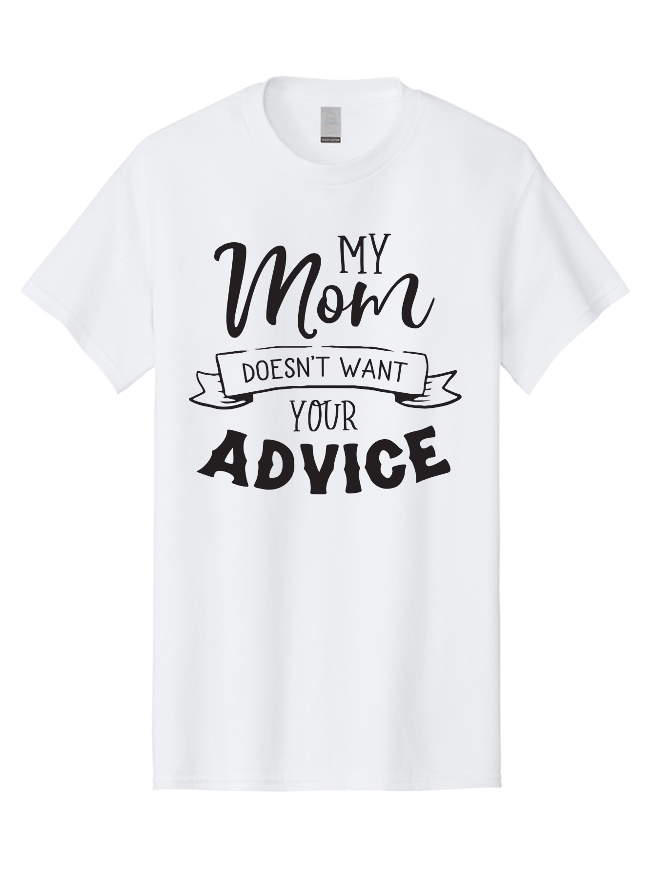 My-Mom-Doesn-T-Want-Your-Advice Men'S Graphic Tee, 100% Cotton, Comfortable Casual Summer Wear, Machine Washable, Funny Mother Quotes, Sassy Mom Sayings, Humorous Mom Phrases, Mom Doesn'T Want Your Advice, Strong Motherly Love Aad043
