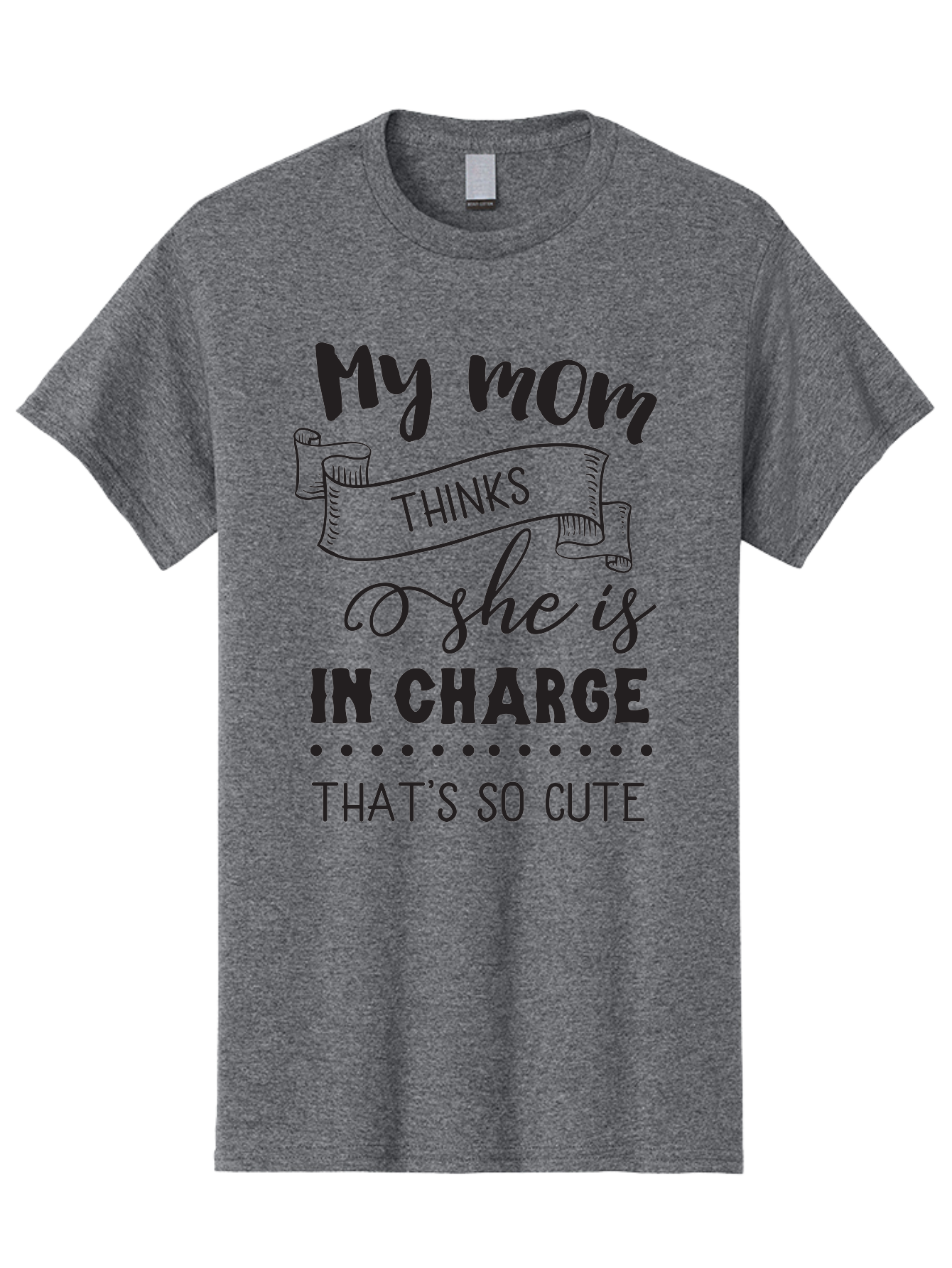 My-Mom-Thinks-She-Is-In-Charge Men'S Graphic Tee, 100% Cotton, Comfortable Casual Summer Wear, Machine Washable, Funny Quote, Humorous Saying, Mom Joke, Parenting Humor, Cute Phrase, Playful Design, Witty Saying, Mom Life, Sarcastic Humor Aad044