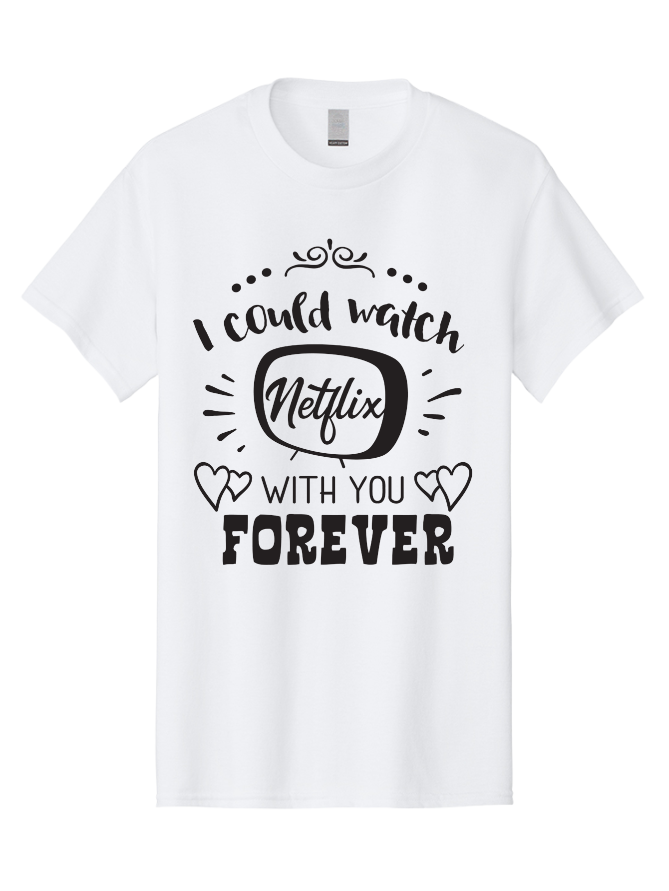 Netflix-Forever Men'S Graphic Tee, 100% Cotton, Comfortable Casual Summer Wear, Machine Washable, Netflix Quote, Watch Netflix With You Forever, Hearts, Romantic Phrase, Tv Show Lovers, Couple Goals, Streaming Service, Binging Together Aad052