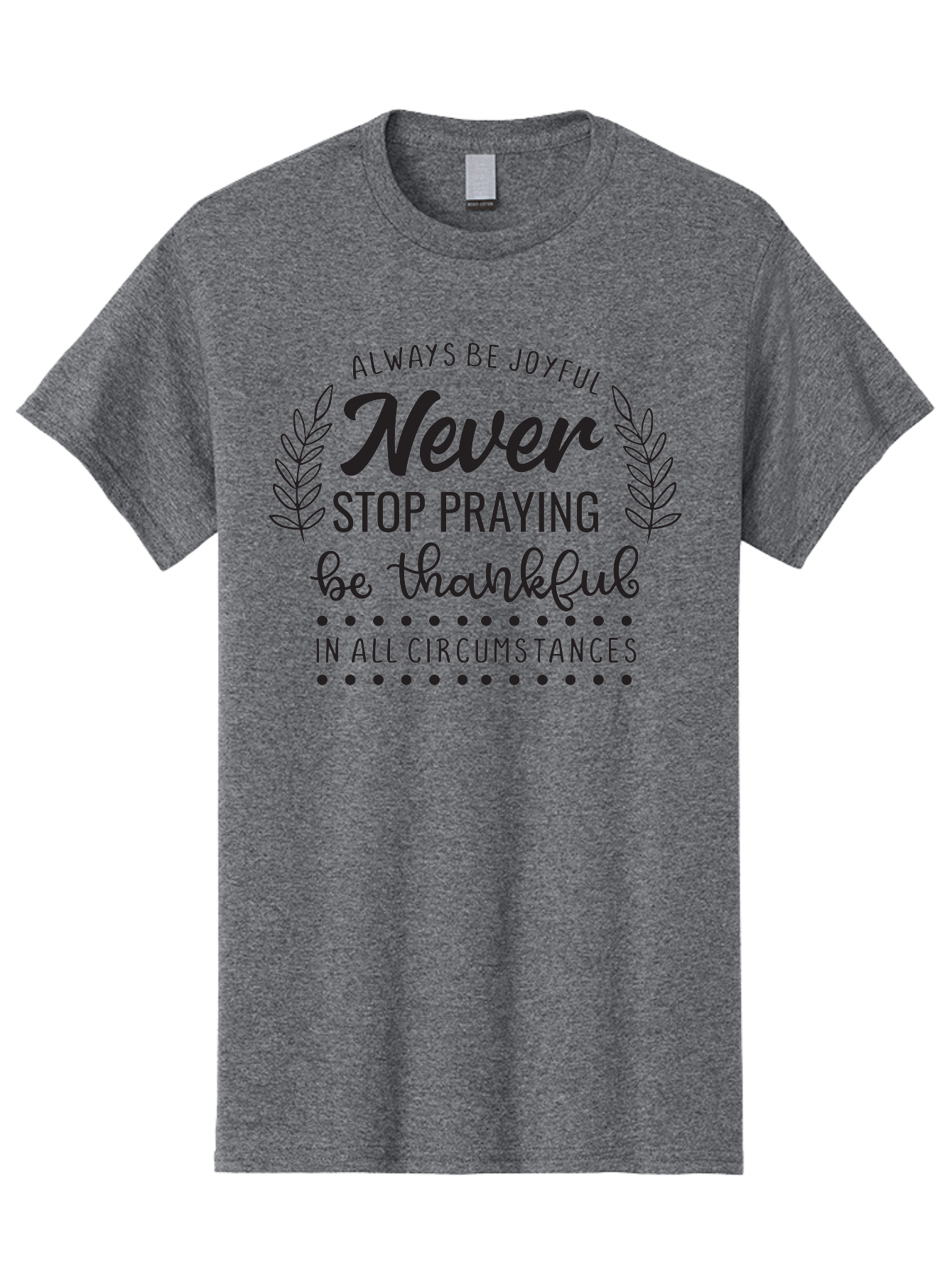 Never-Stop-Praying Men'S Graphic Tee, 100% Cotton, Comfortable Casual Summer Wear, Machine Washable, Inspirational Quote, Motivational Words, Be Thankful, Joyful Living, Positive Vibes, Never Stop Praying, Faith And Spirituality, Aad054