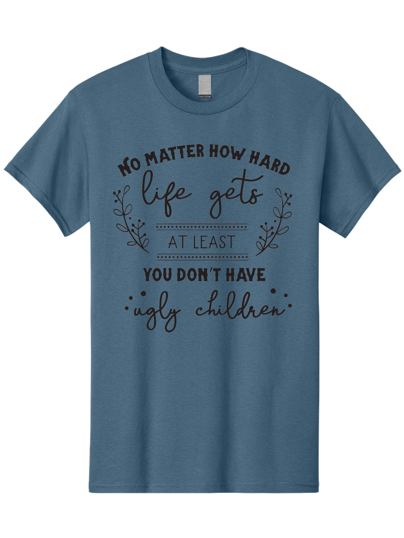 No-Matter-How-Hard-Life-Gets Men'S Graphic Tee, 100% Cotton, Comfortable Casual Summer Wear, Machine Washable, Motivational Quote, Inspirational Saying, Parenting Humor, Funny Phrase, Uplifting Message, Positive Affirmation, Parenting Joke Aad055