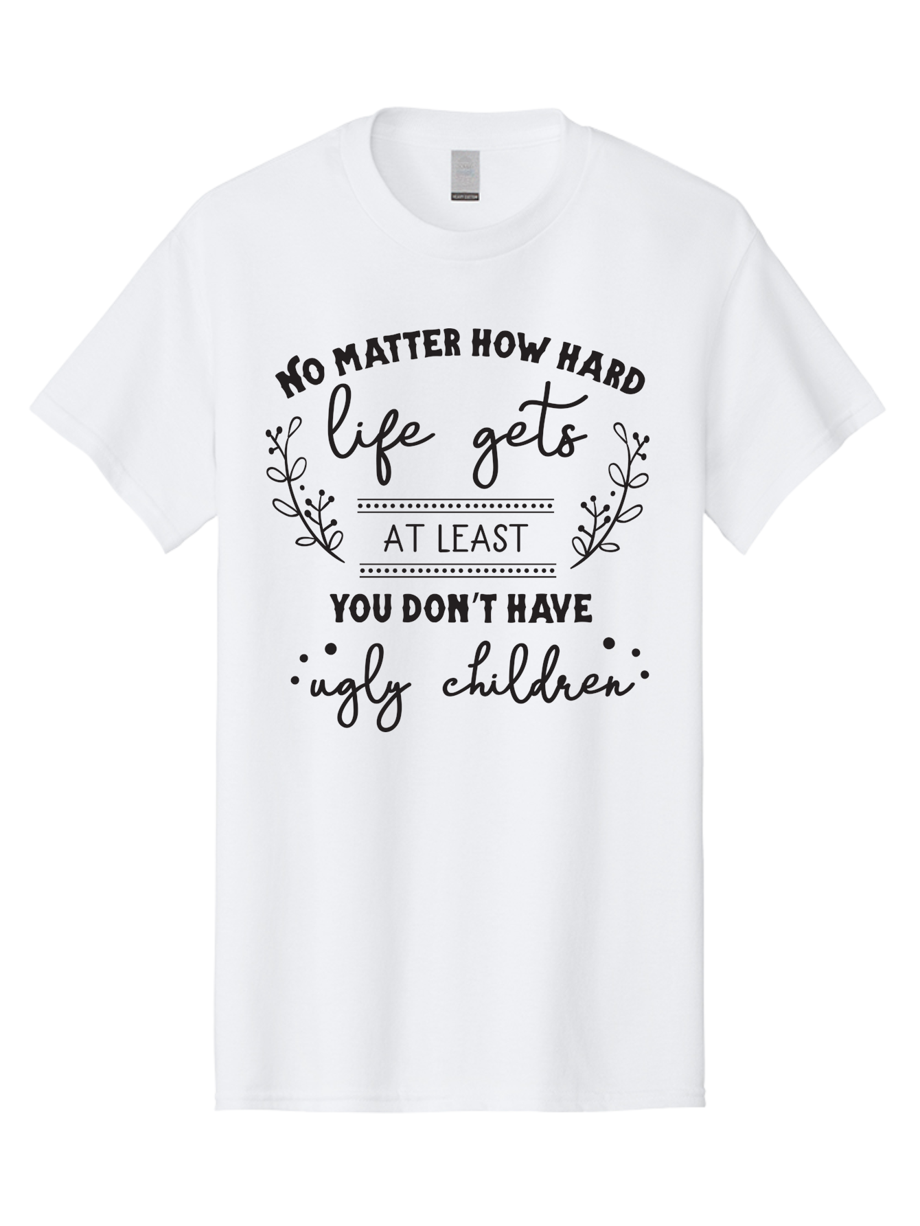 No-Matter-How-Hard-Life-Gets Men'S Graphic Tee, 100% Cotton, Comfortable Casual Summer Wear, Machine Washable, Motivational Quote, Inspirational Saying, Parenting Humor, Funny Phrase, Uplifting Message, Positive Affirmation, Parenting Joke Aad055