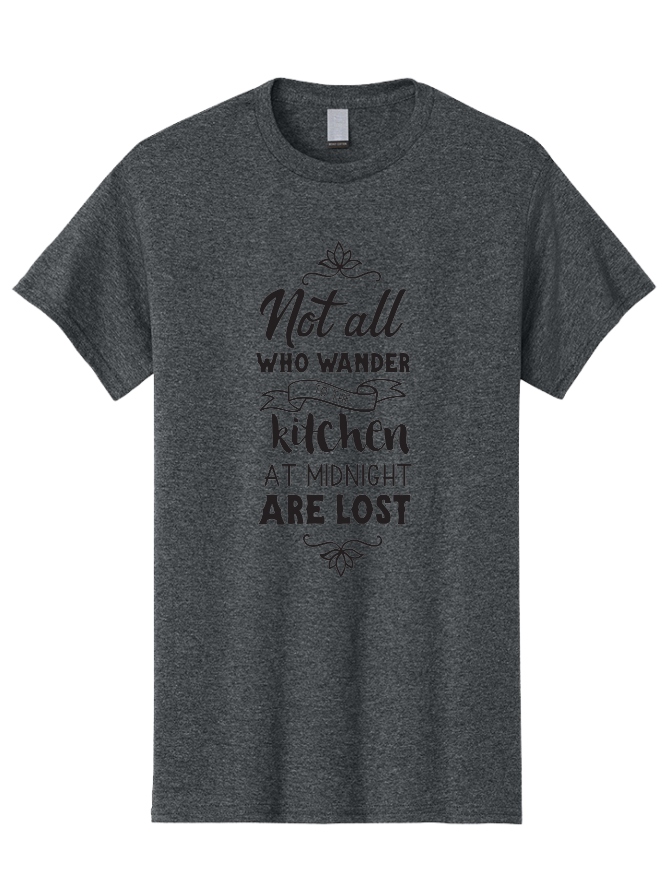 Not-All-Who-Wander-To-The-Kitchen-At-Midnight-Are-Lost Men'S Graphic Tee, 100% Cotton, Comfortable Casual Summer Wear, Machine Washable, Funny Kitchen Quote, Midnight Snack, Wander To Kitchen, Lost At Midnight, Kitchen Humor, Aad058