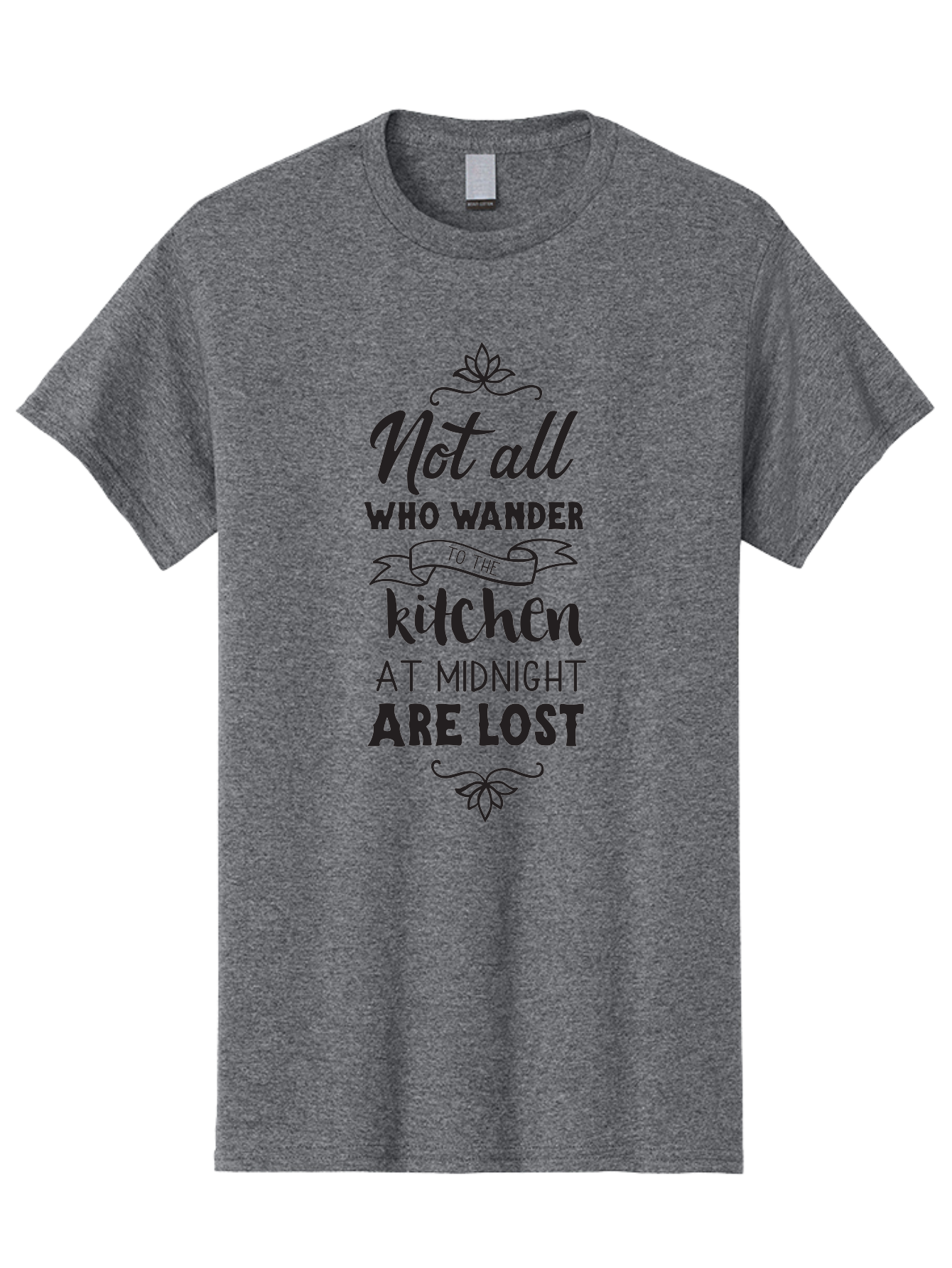 Not-All-Who-Wander-To-The-Kitchen-At-Midnight-Are-Lost Men'S Graphic Tee, 100% Cotton, Comfortable Casual Summer Wear, Machine Washable, Funny Kitchen Quote, Midnight Snack, Wander To Kitchen, Lost At Midnight, Kitchen Humor, Aad058