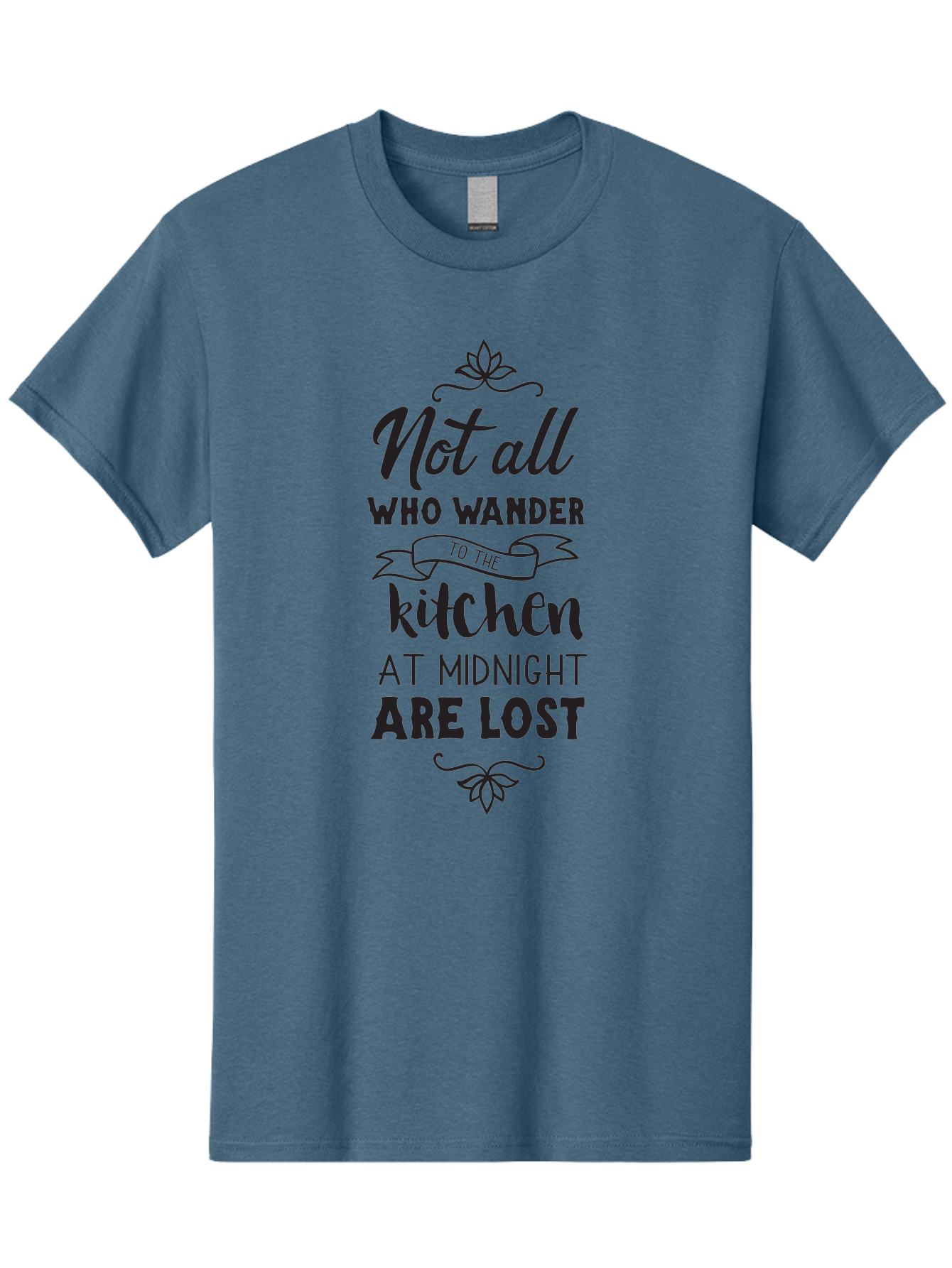 Not-All-Who-Wander-To-The-Kitchen-At-Midnight-Are-Lost Men'S Graphic Tee, 100% Cotton, Comfortable Casual Summer Wear, Machine Washable, Funny Kitchen Quote, Midnight Snack, Wander To Kitchen, Lost At Midnight, Kitchen Humor, Aad058