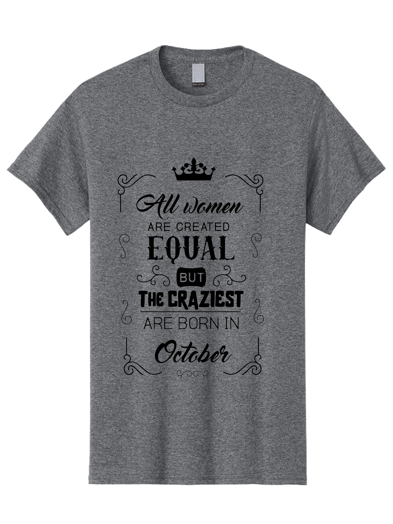 October-Born-Women Men'S Graphic Tee, 100% Cotton, Comfortable Casual Summer Wear, Machine Washable, Women Empowerment, Equality, Strong Women, October Born, Crazy Women, Motivational Quote, Inspirational Quote, Women'S Rights Aad063