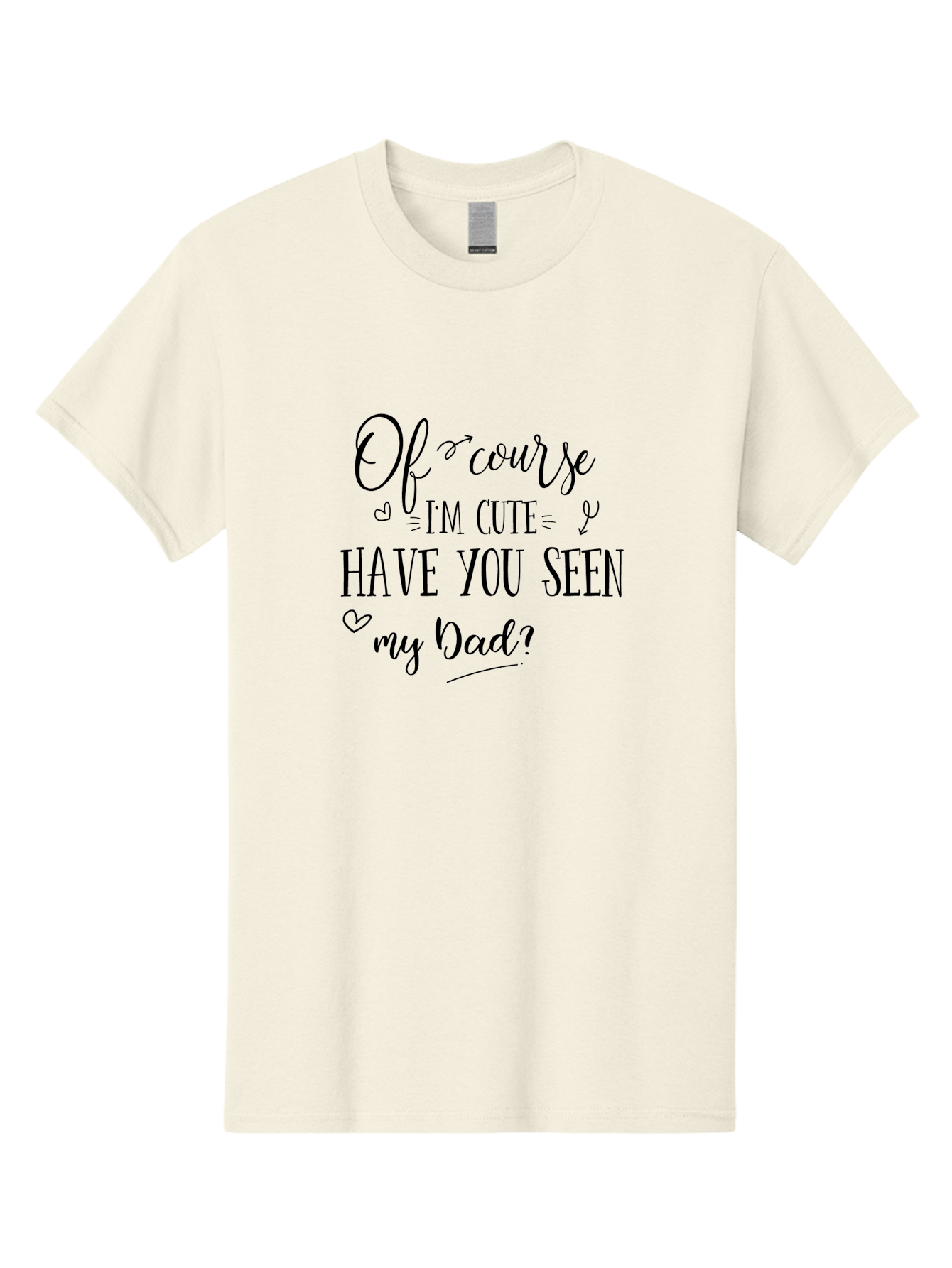 Of-Course-I-M-Cute-Have-You-Seen-My-Dad Men'S Graphic Tee, 100% Cotton, Comfortable Casual Summer Wear, Machine Washable, Funny Quote, Cute Sayings, Father Child Relationship, Adorable Phrases, Heartwarming Message, Humorous Designs, Aad064