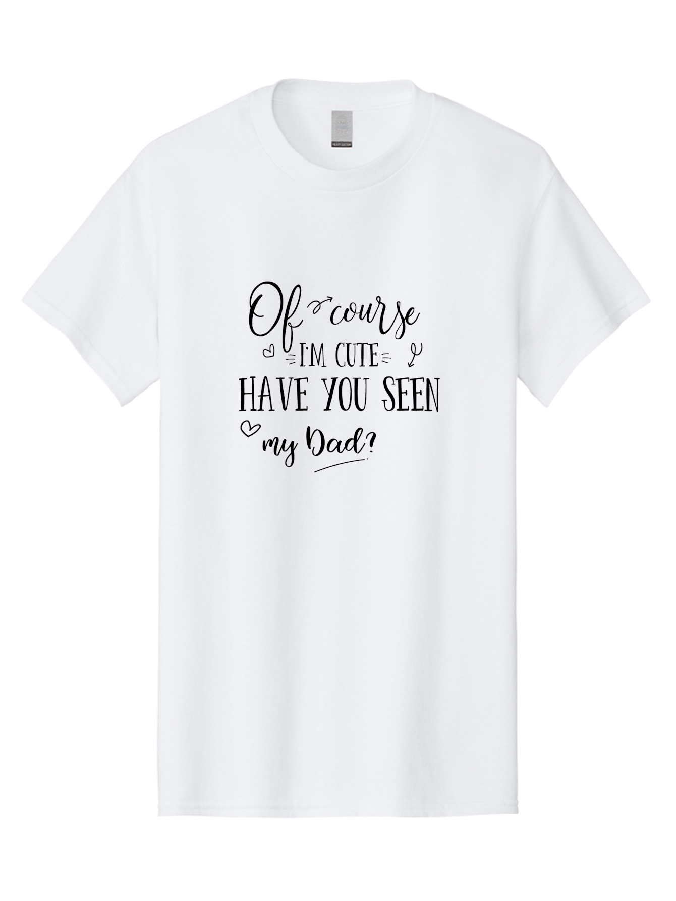 Of-Course-I-M-Cute-Have-You-Seen-My-Dad Men'S Graphic Tee, 100% Cotton, Comfortable Casual Summer Wear, Machine Washable, Funny Quote, Cute Sayings, Father Child Relationship, Adorable Phrases, Heartwarming Message, Humorous Designs, Aad064