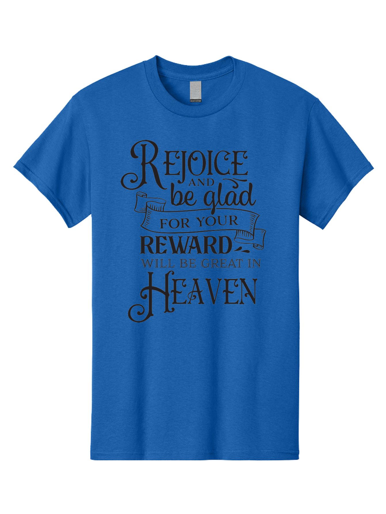 Rejoice-And-Be-Glad Men'S Graphic Tee, 100% Cotton, Comfortable Casual Summer Wear, Machine Washable, Inspirational Quote, Religious Message, Rejoice, Glad, Reward In Heaven, Faith, Scripture, Bible Verse, Motivation, Hope, Heaven Aad125