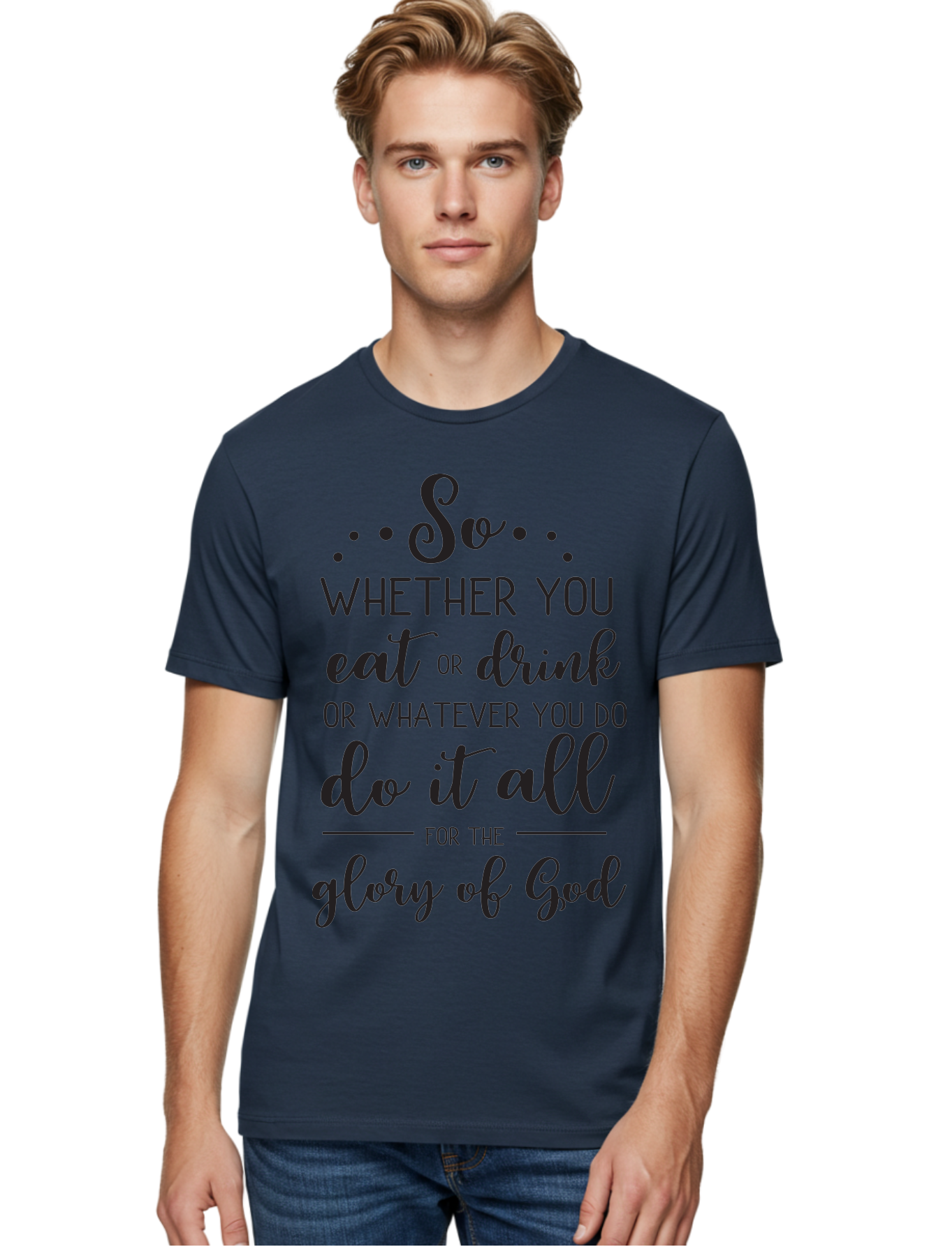 So-Whether-You-Eat-Or-Drink Men'S Graphic Tee, 100% Cotton, Comfortable Casual Summer Wear, Machine Washable, Inspirational Quote, Motivational Phrase, Glory Of God, Faith-Based Message, Biblical Scripture, Typography Art, Elegant Font Aad183