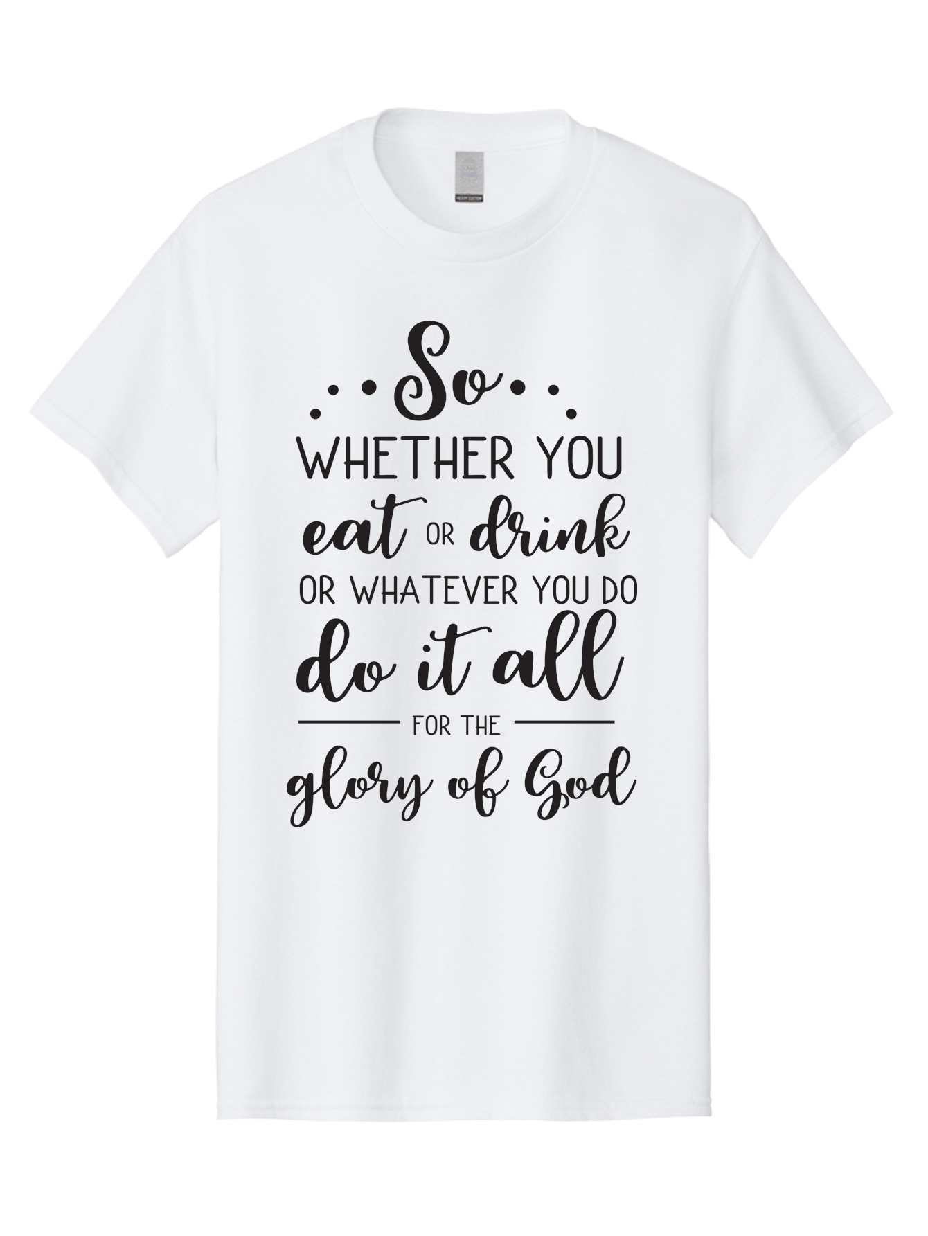 So-Whether-You-Eat-Or-Drink Men'S Graphic Tee, 100% Cotton, Comfortable Casual Summer Wear, Machine Washable, Inspirational Quote, Motivational Phrase, Glory Of God, Faith-Based Message, Biblical Scripture, Typography Art, Elegant Font Aad183