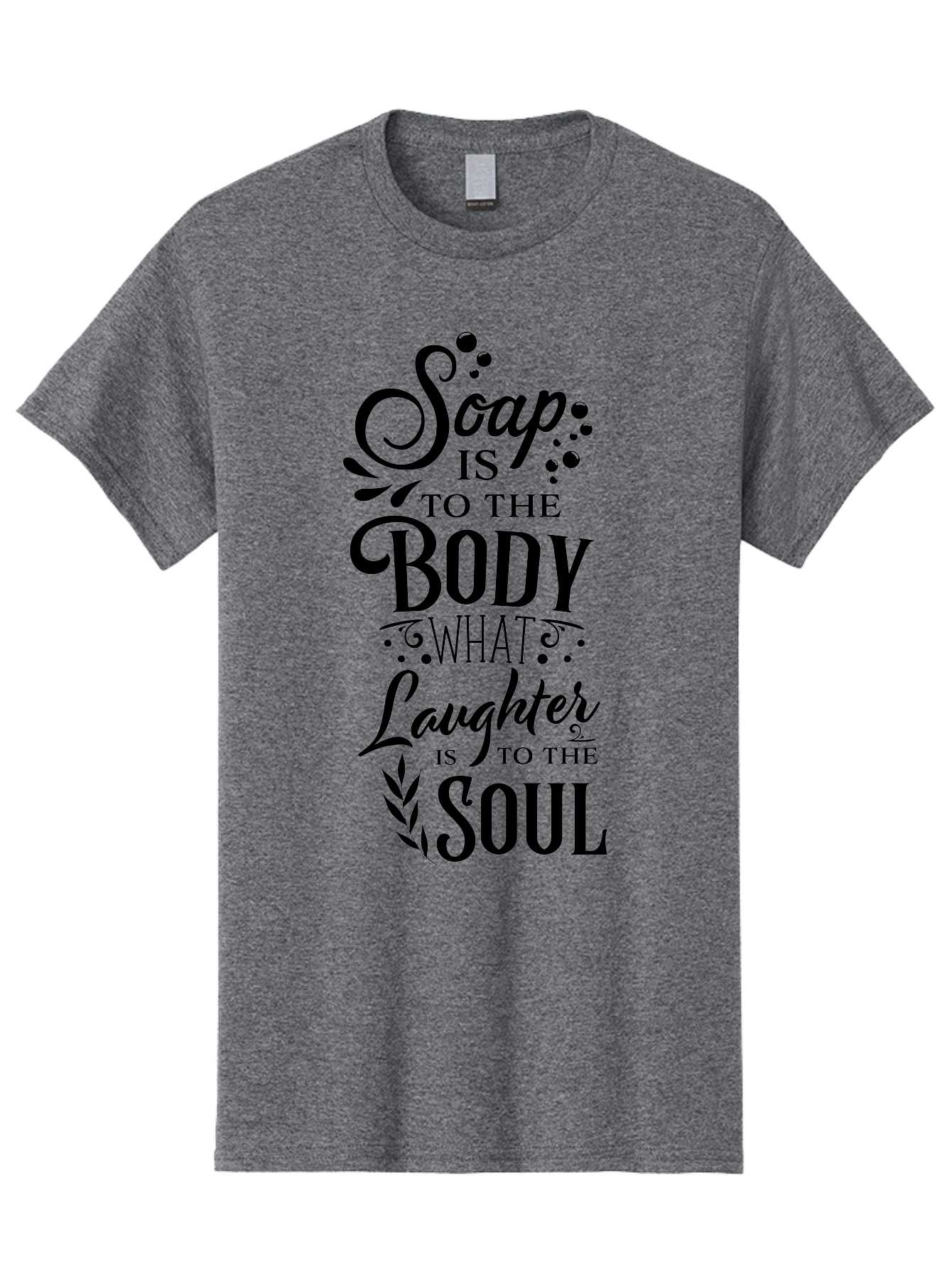Soap-Is-To-The-Body Men'S Graphic Tee, 100% Cotton, Comfortable Casual Summer Wear, Machine Washable, Soap, Body Care, Laughter, Soul, Wellness, Self-Care, Relaxation, Happiness, Positive Vibes, Cleanliness Aad184