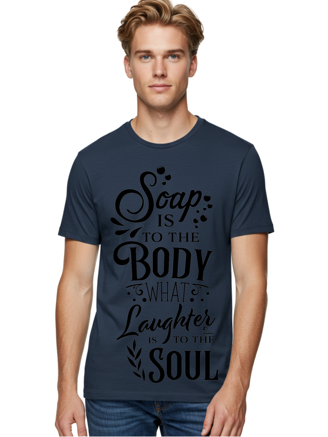 Soap-Is-To-The-Body Men'S Graphic Tee, 100% Cotton, Comfortable Casual Summer Wear, Machine Washable, Soap, Body Care, Laughter, Soul, Wellness, Self-Care, Relaxation, Happiness, Positive Vibes, Cleanliness Aad184