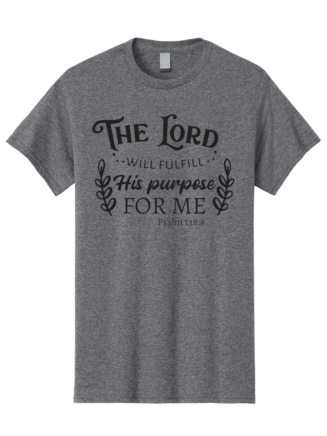 The-Lord-Will-Fulfill-His-Purpose-For-Me Men'S Graphic Tee, 100% Cotton, Comfortable Casual Summer Wear, Machine Washable, Inspirational Quote, Motivational Quote, Bible Verse, Psalm 138:8, Faith-Based Design, Religious Art, Aad236