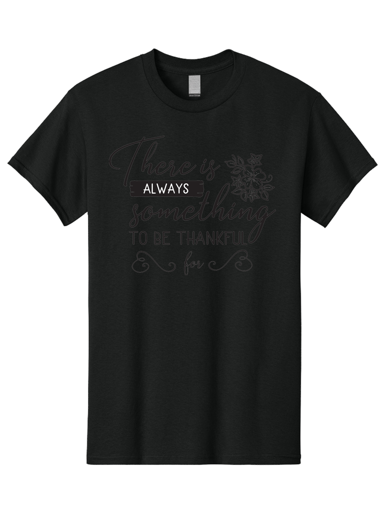 There-Is-Always-Something-To-Be-Thankful-For Men'S Graphic Tee, 100% Cotton, Comfortable Casual Summer Wear, Machine Washable, Gratitude Quotes, Inspirational Sayings, Thankful Messages, Positive Affirmations, Floral Illustrations, Aad241
