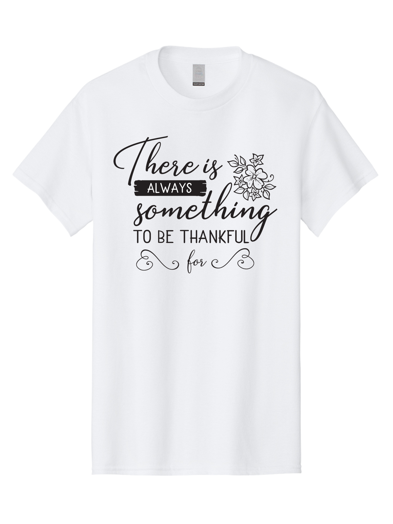There-Is-Always-Something-To-Be-Thankful-For Men'S Graphic Tee, 100% Cotton, Comfortable Casual Summer Wear, Machine Washable, Gratitude Quotes, Inspirational Sayings, Thankful Messages, Positive Affirmations, Floral Illustrations, Aad241
