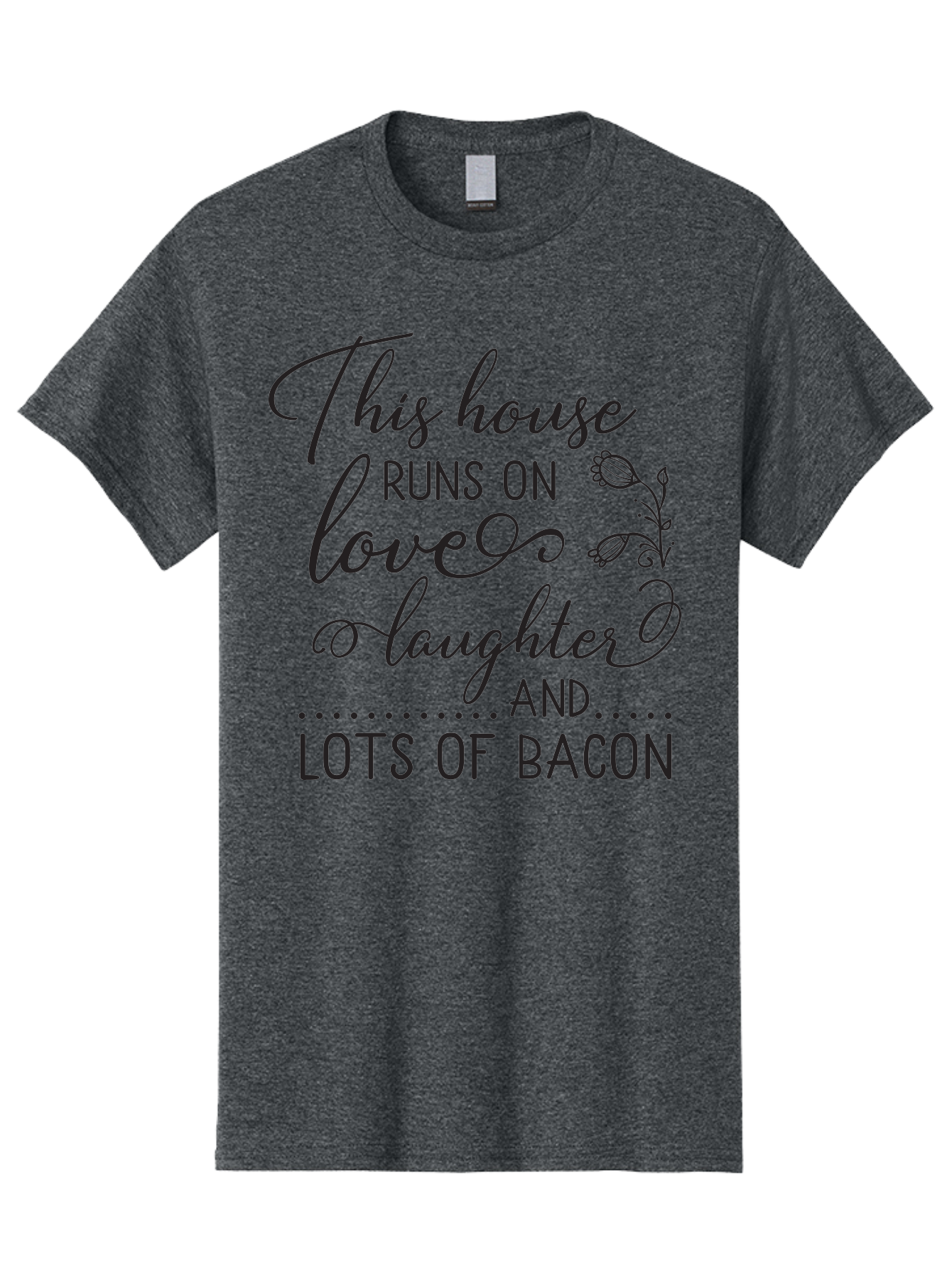 This-House-Runs-On-Love-Laughter-And-Lots-Of-Bacon Men'S Graphic Tee, 100% Cotton, Comfortable Casual Summer Wear, Machine Washable, Funny Quote, Humor, Kitchen Decor, Love, Laughter, Bacon, Quote, Home Decor, Kitchen Wall Art, Quirky, Foodie, Aad246