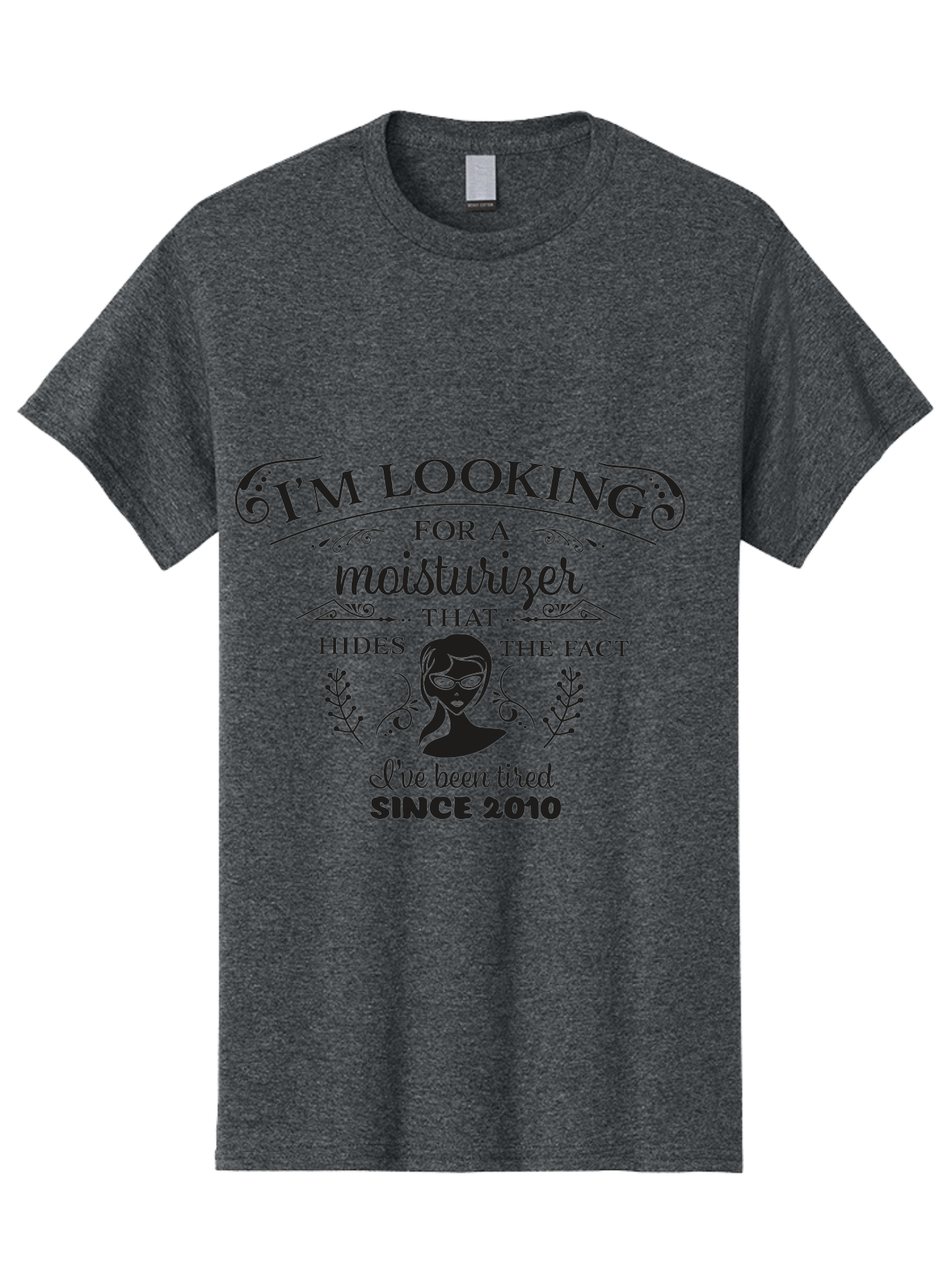 Tired-Since-2010 Men'S Graphic Tee, 100% Cotton, Comfortable Casual Summer Wear, Machine Washable, Humorous Quote, Moisturizer Humor, Tired Since 2010, Skincare Joke, Facial Care, Funny Quote, Woman Silhouette, Leaves Design, Cute Design Aad261