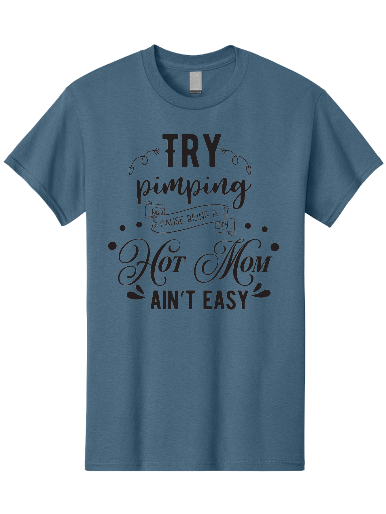 Try-Pimping-Cause-Being-A-Hot-Mom-Ain-T-Easy Men'S Graphic Tee, 100% Cotton, Comfortable Casual Summer Wear, Machine Washable, Funny Mom Quote, Sassy Motherhood, Mom Life Humor, Mother'S Day Gift, Mother'S Day Idea, Hot Mom Tee Aad273